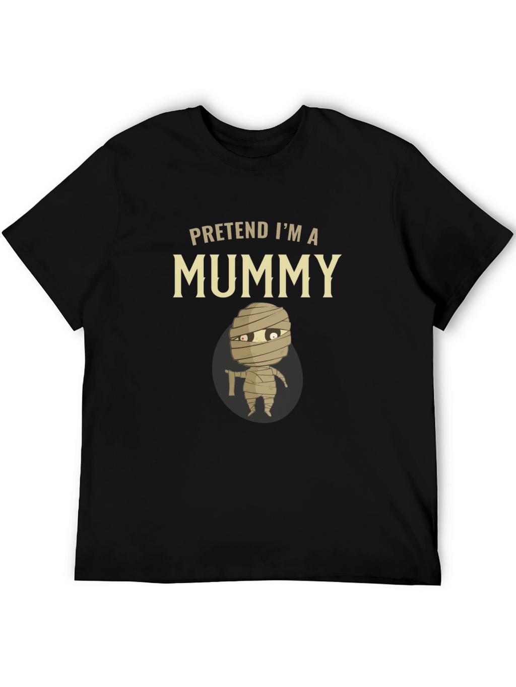 Pretend Im A Mummy T-Shirt - Halloween Costume Tee