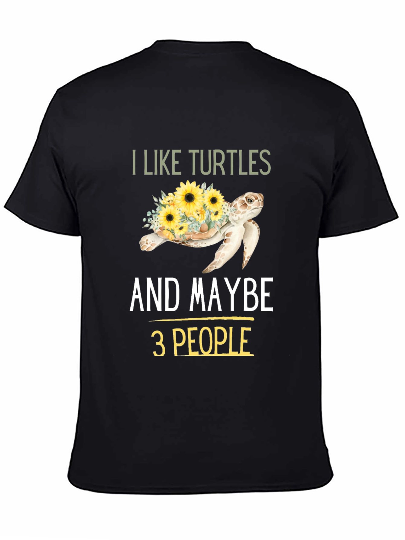 I Like Turtles & Maybe 3 People Graphic Tee