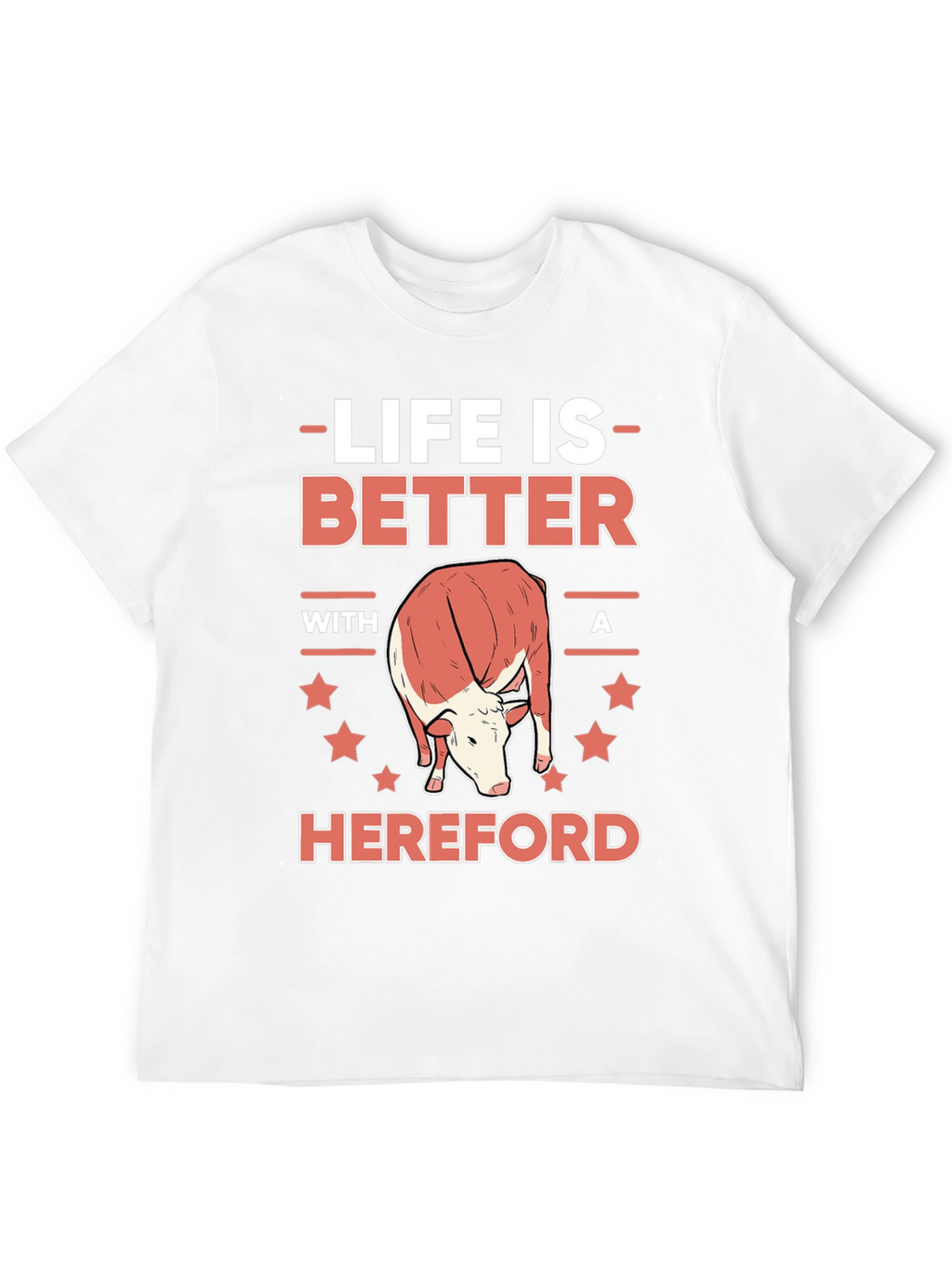 Life is Better with a Hereford T-Shirt