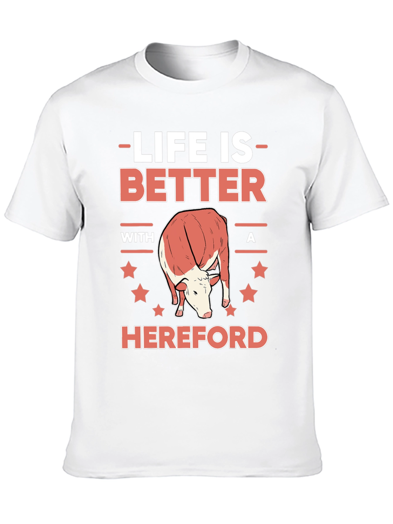 Life is Better with a Hereford T-Shirt