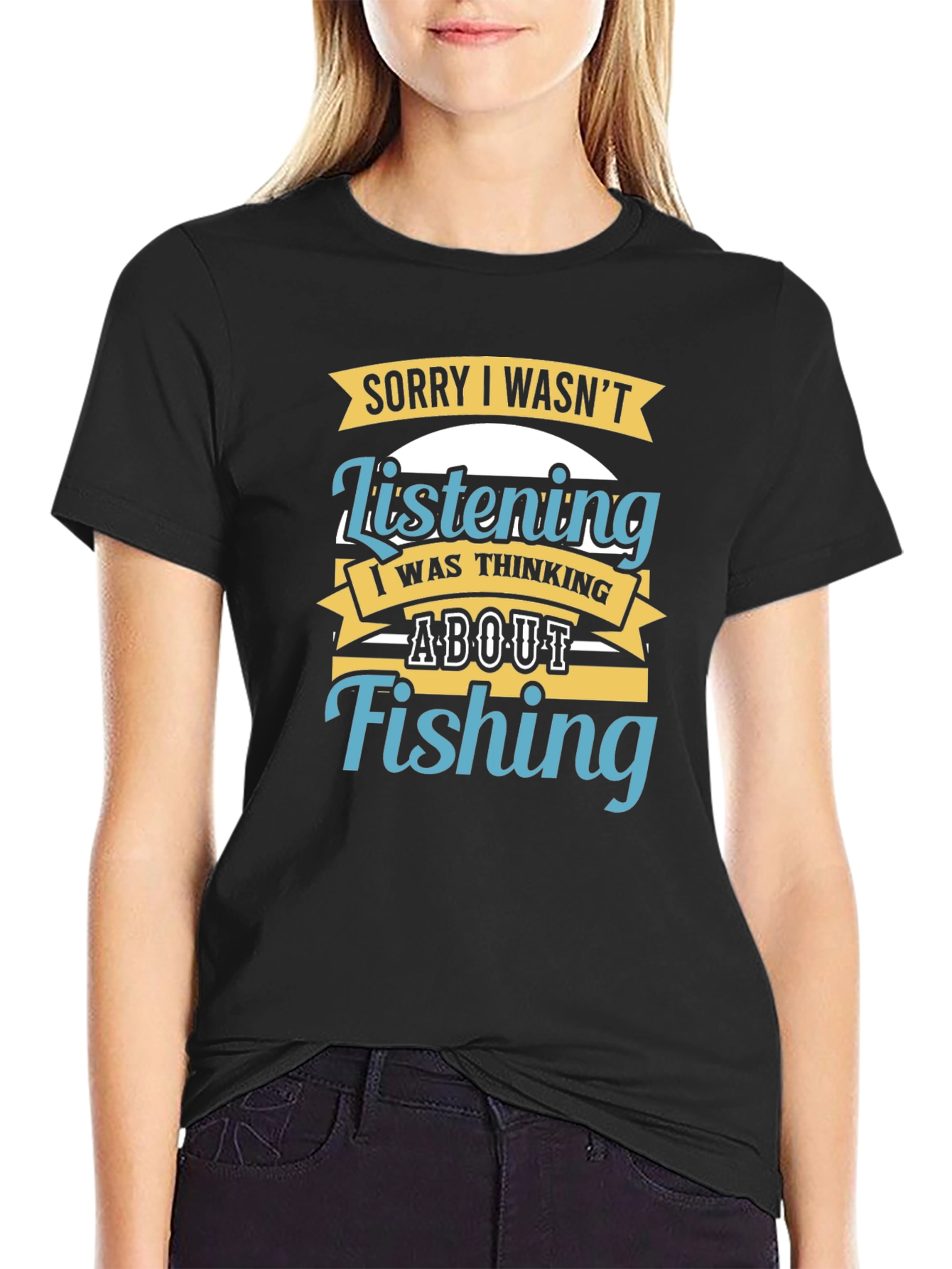 Sorry Wasnt Listening Fishing T-Shirt