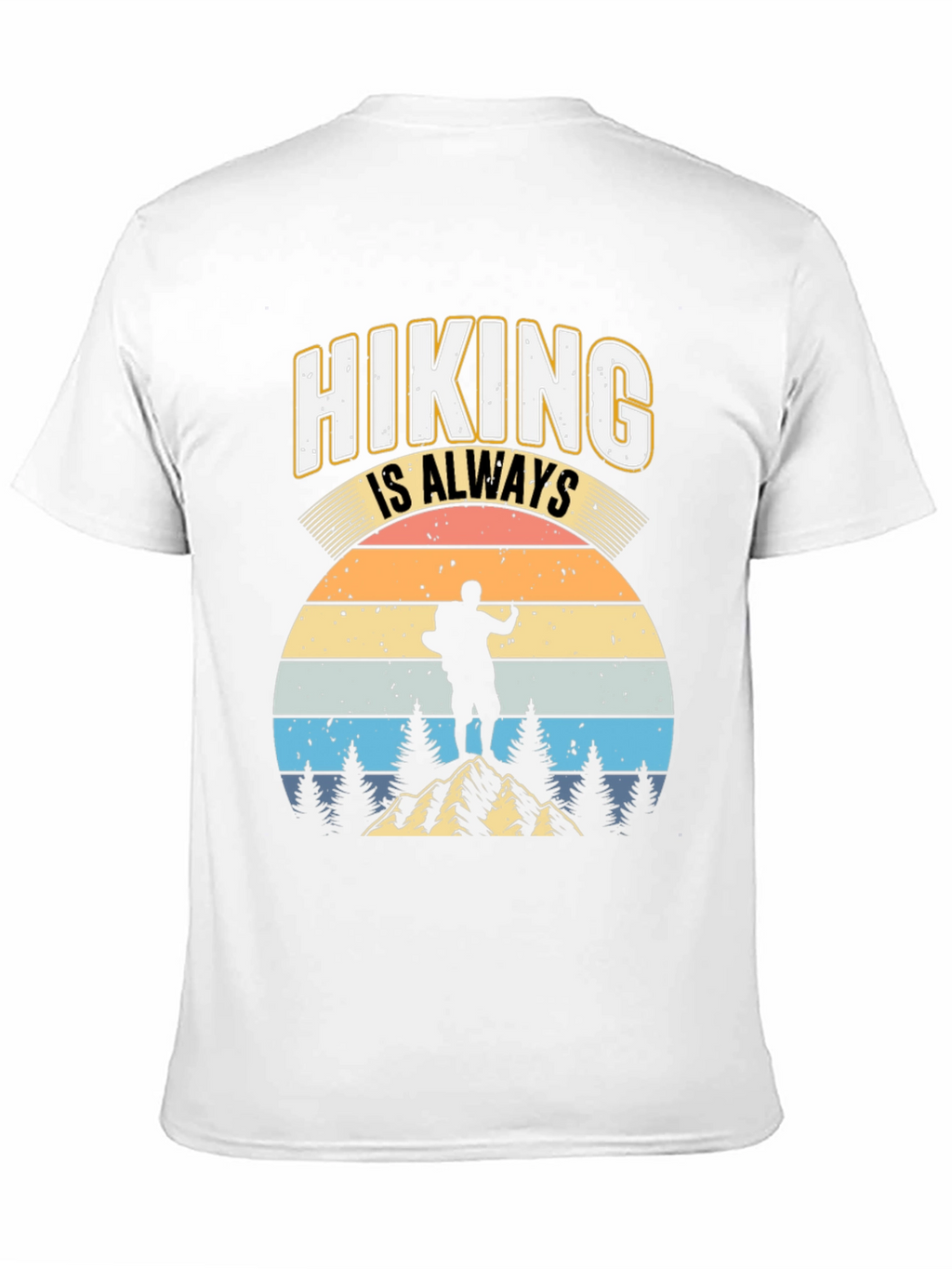 Hiking is Always Good T-Shirt