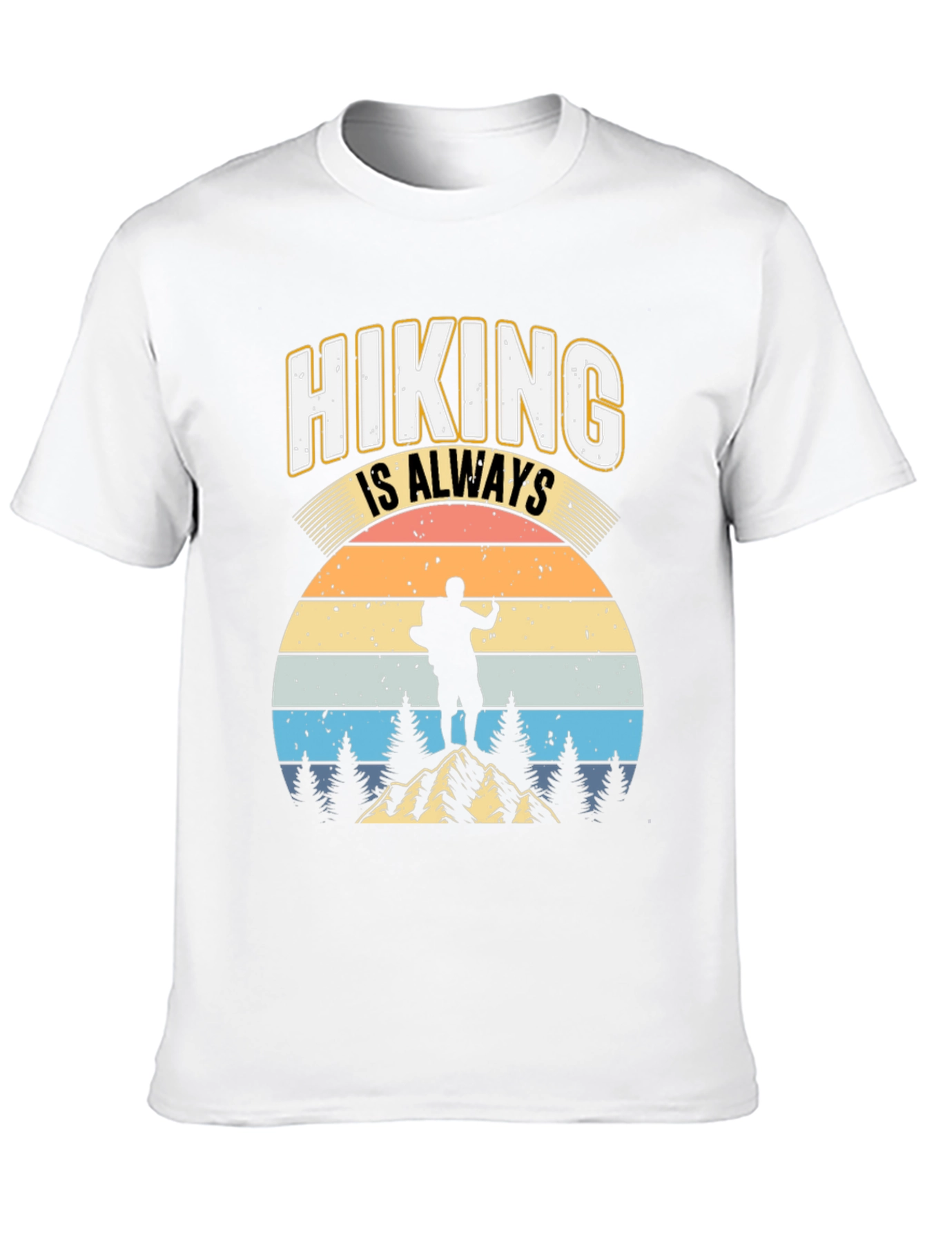 Hiking is Always Good T-Shirt
