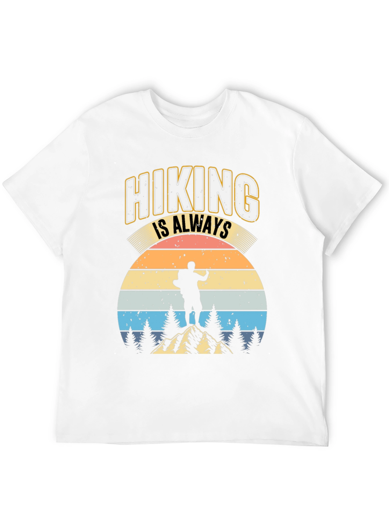 Hiking is Always Good T-Shirt