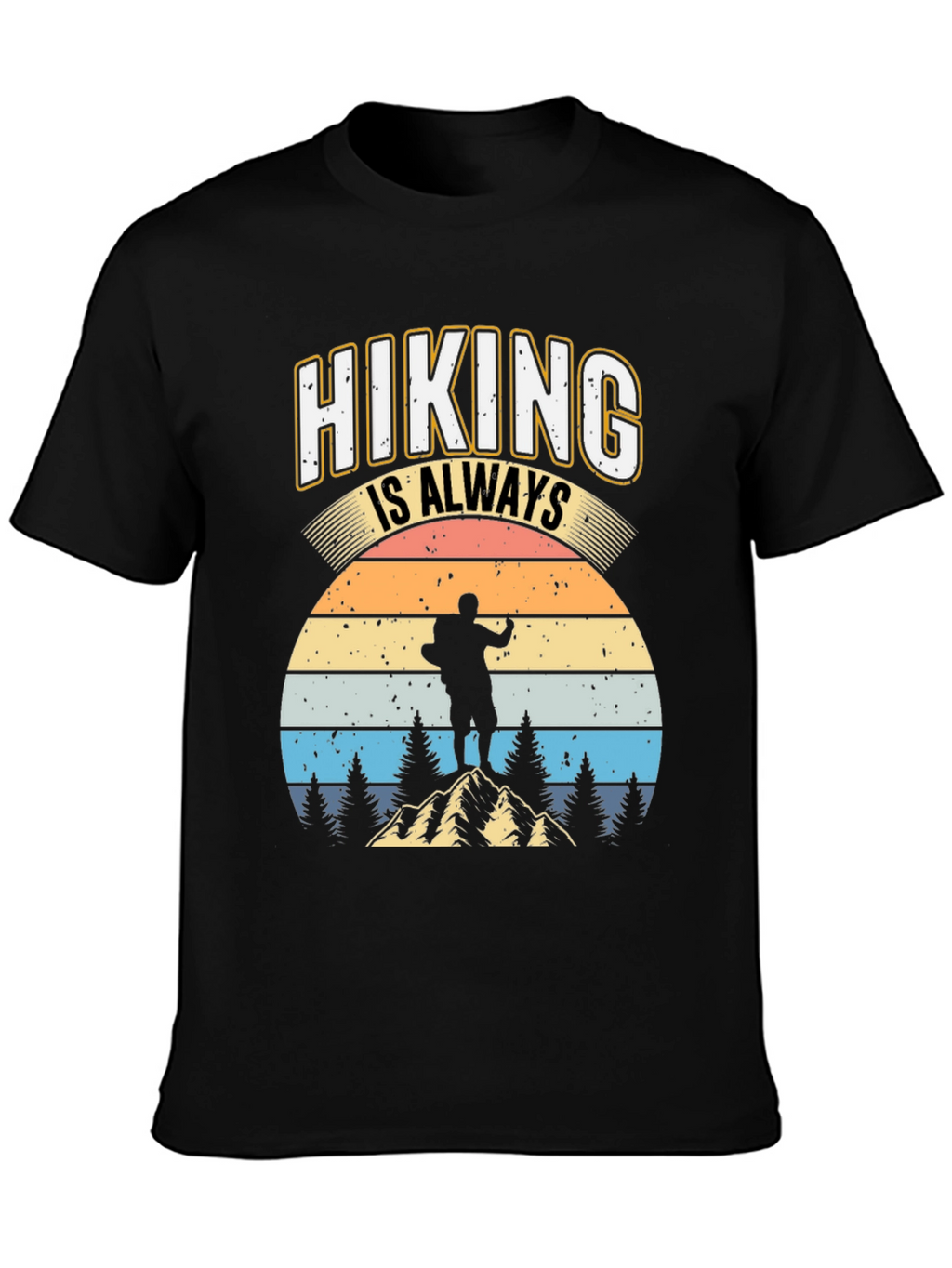 Hiking is Always Good T-Shirt