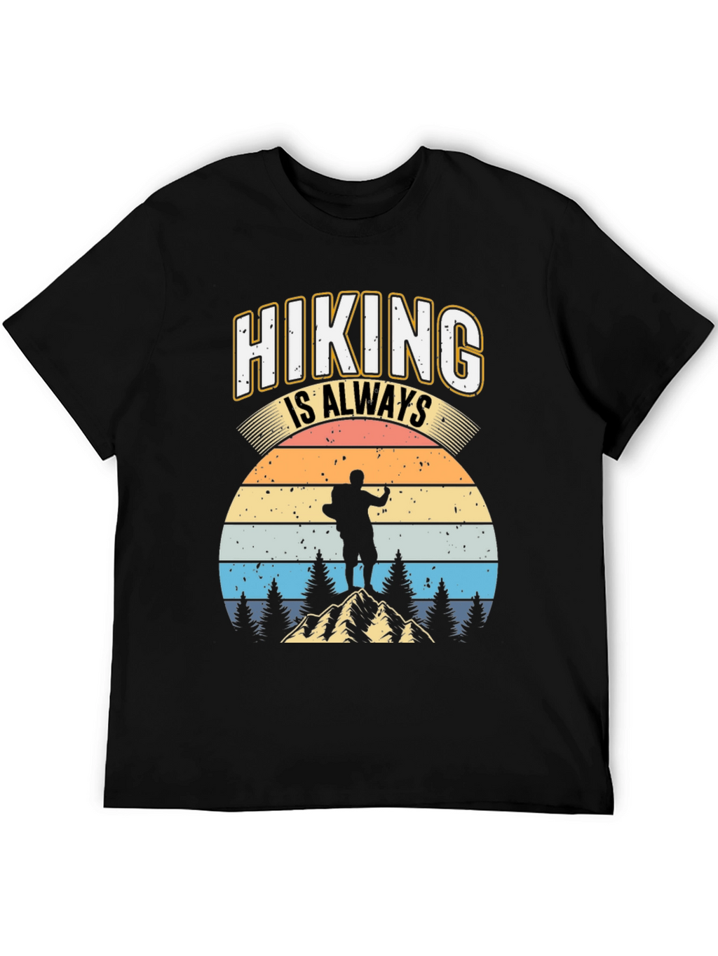 Hiking is Always Good T-Shirt