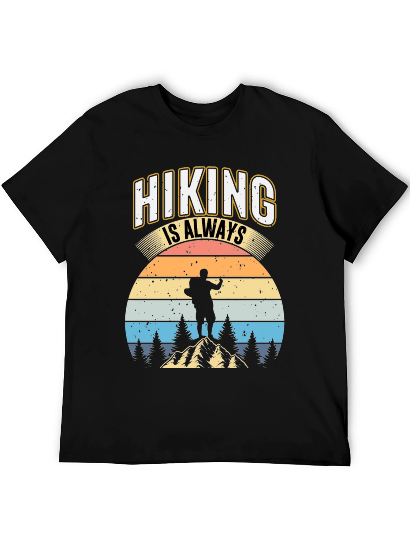 Hiking is Always Good T-Shirt