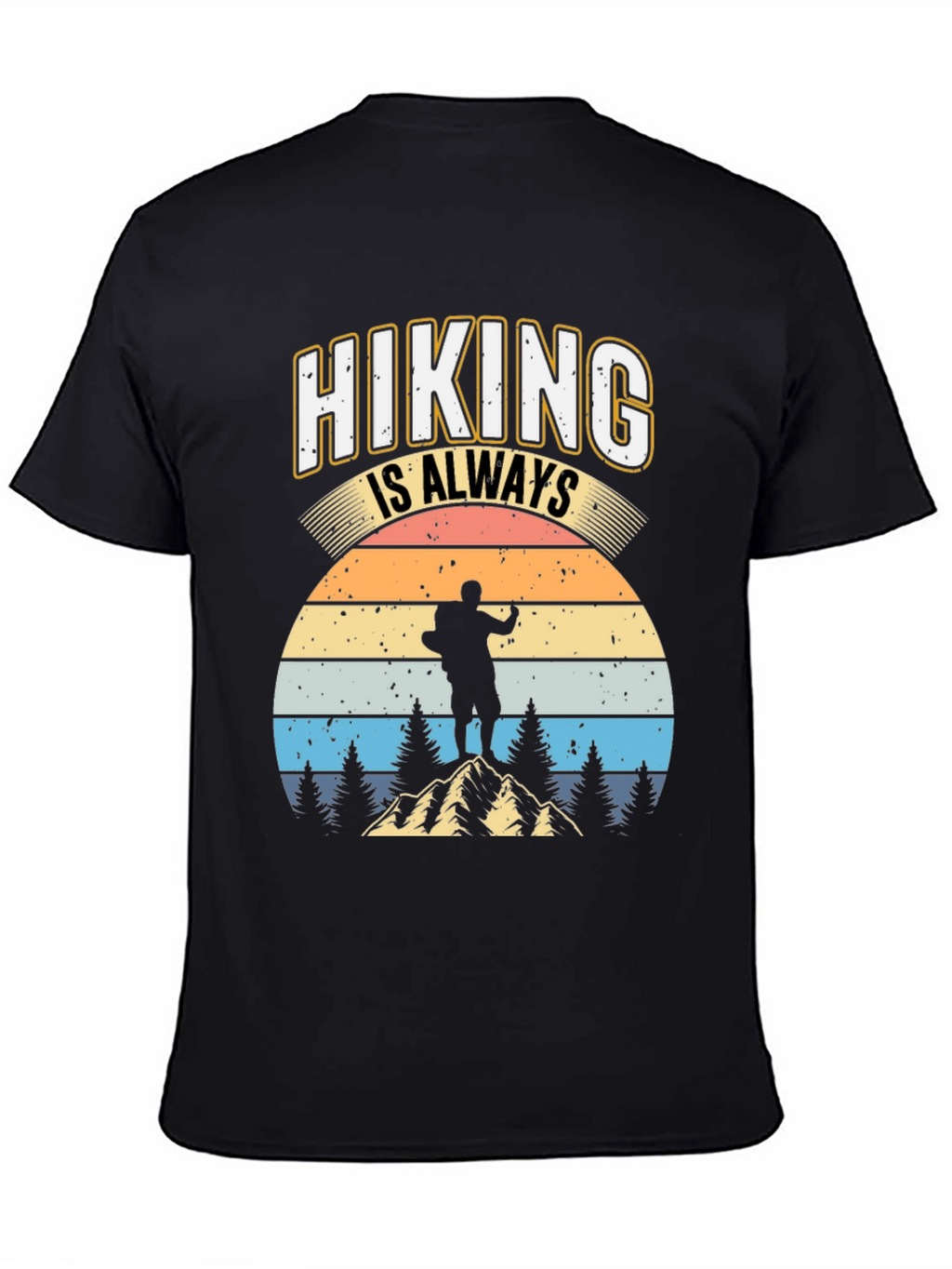Hiking is Always Good T-Shirt