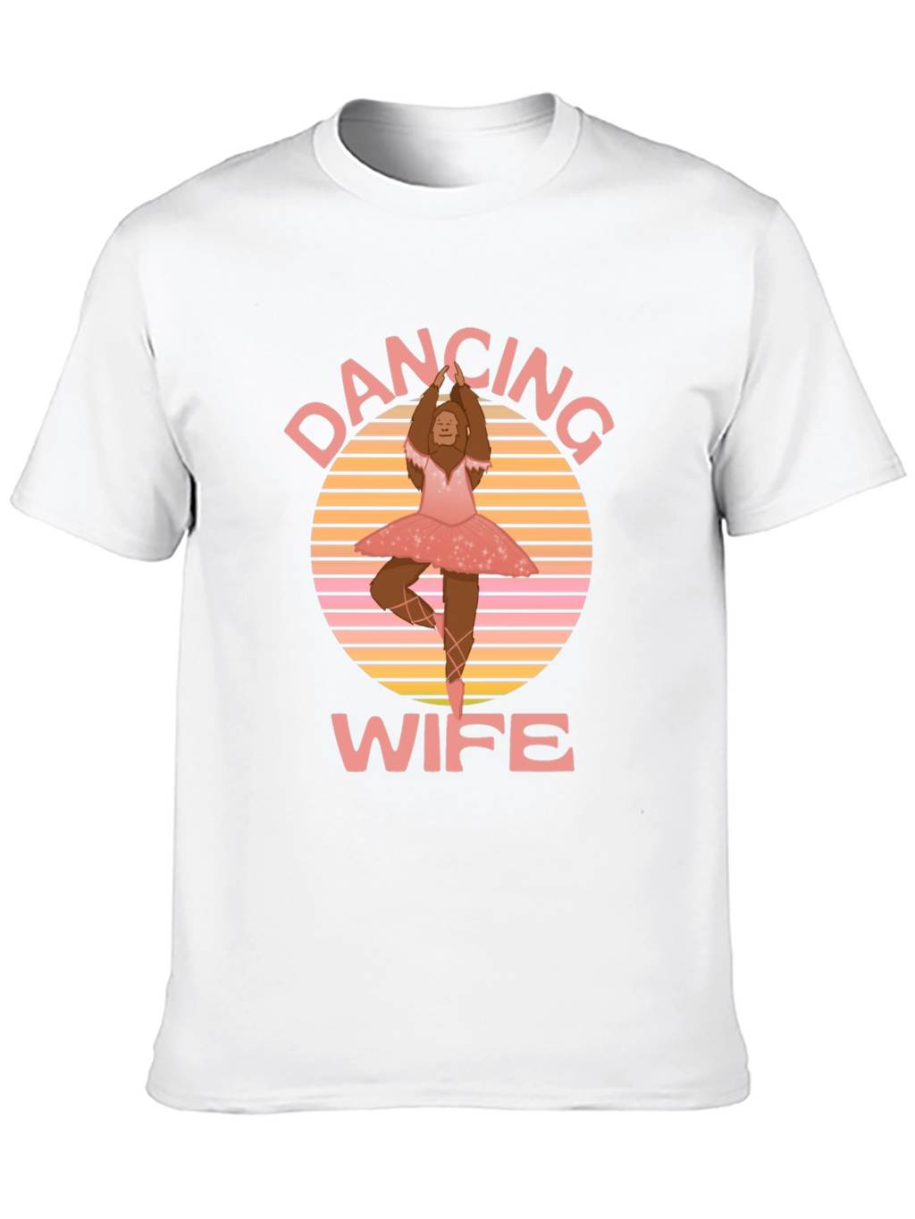 Dancing Wife T-Shirt - Bigfoot Ballerina Tee