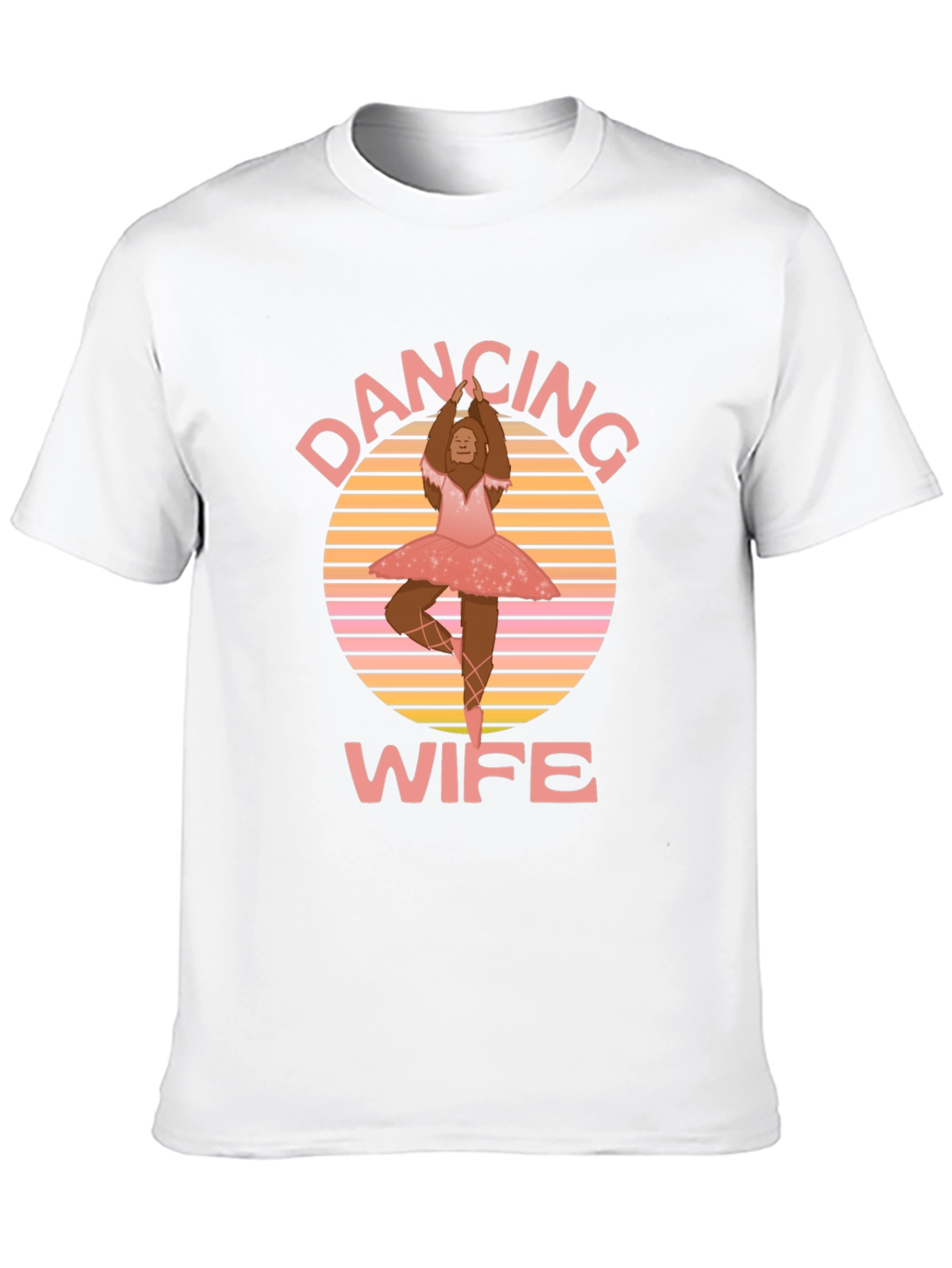 Dancing Wife T-Shirt - Bigfoot Ballerina Tee