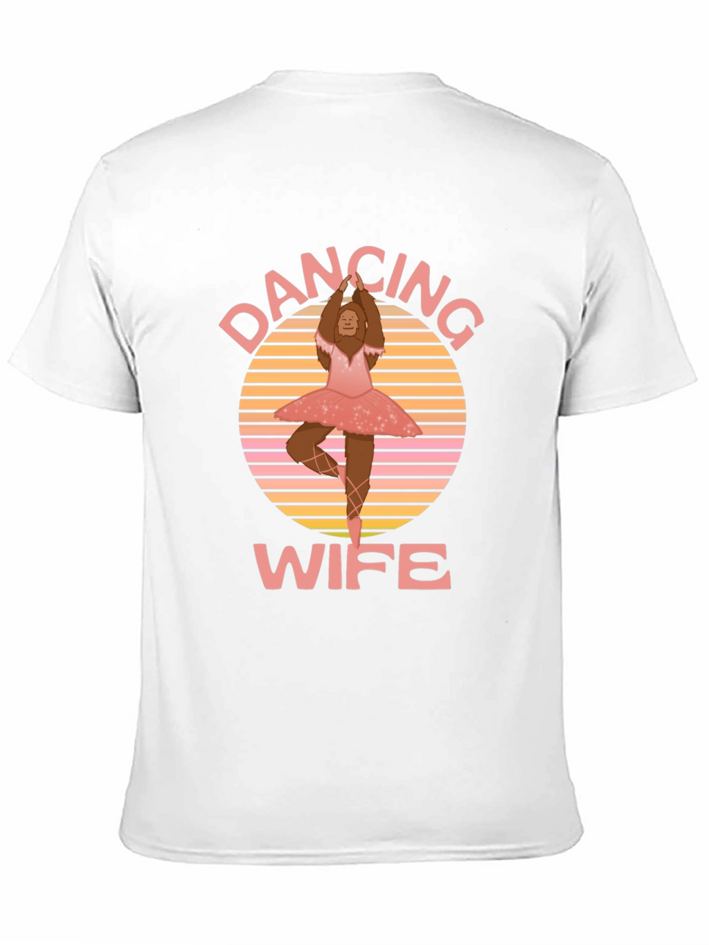 Dancing Wife T-Shirt - Bigfoot Ballerina Tee