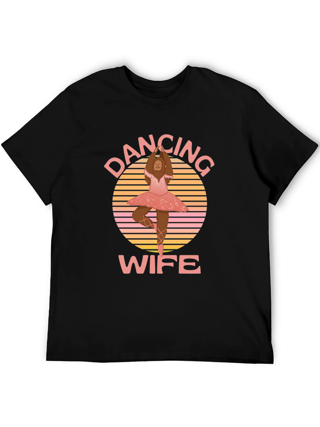 Dancing Wife T-Shirt - Bigfoot Ballerina Tee