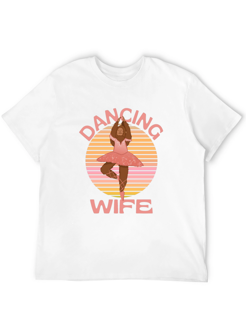 Dancing Wife T-Shirt - Bigfoot Ballerina Tee
