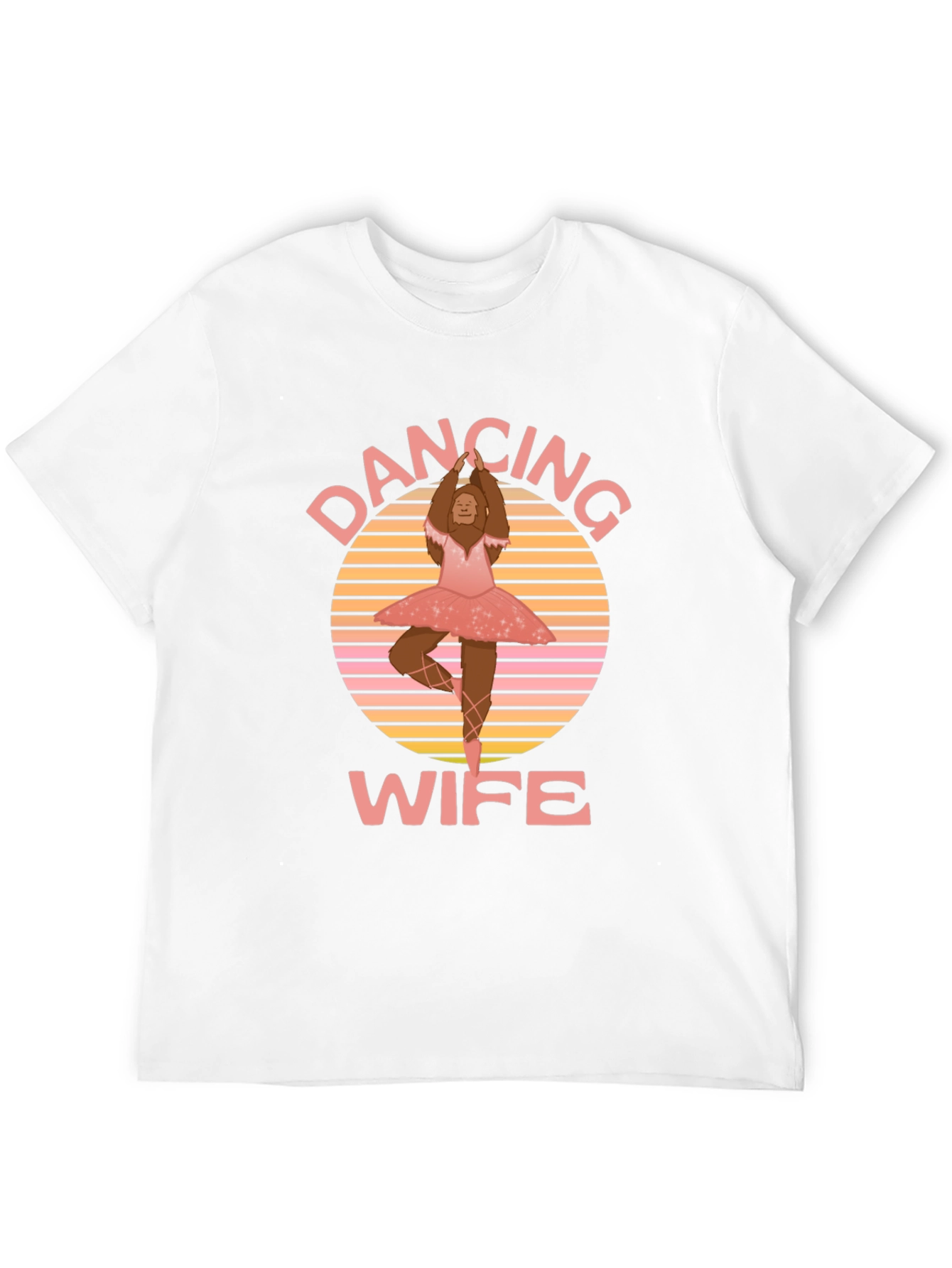 Dancing Wife T-Shirt - Bigfoot Ballerina Tee