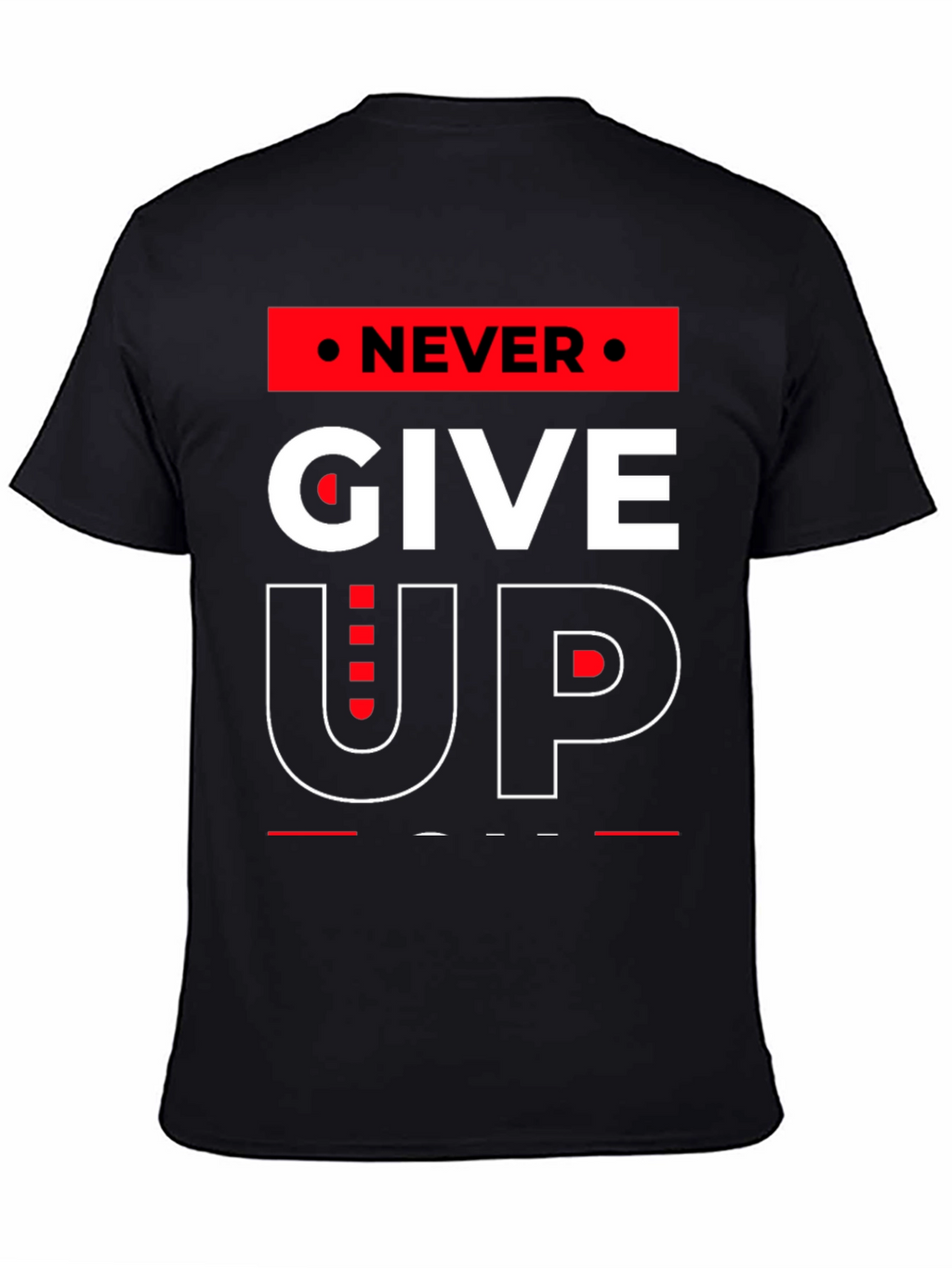 Never Give Up Graphic T-Shirt - Motivational Design