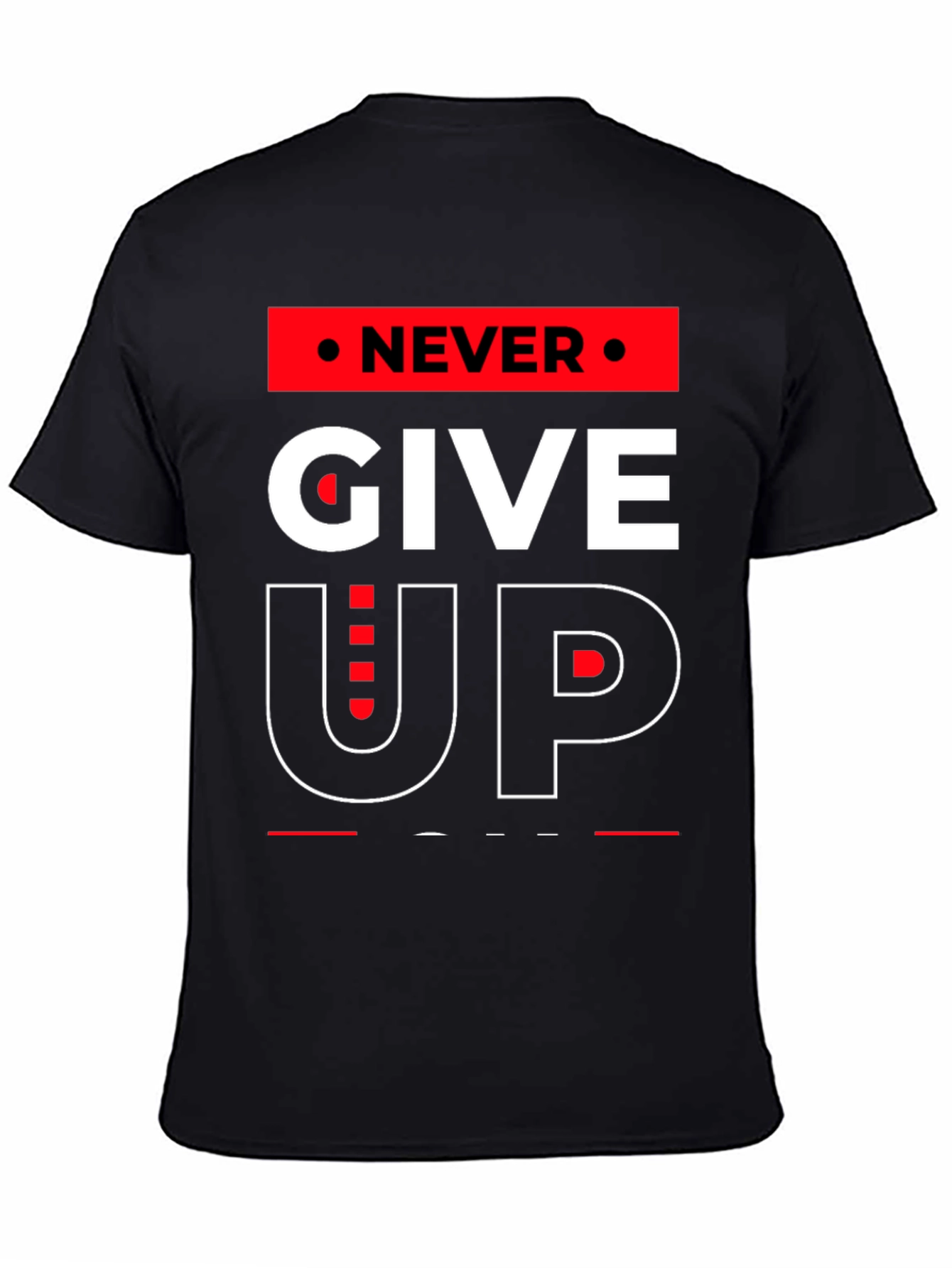Never Give Up Graphic T-Shirt - Motivational Design