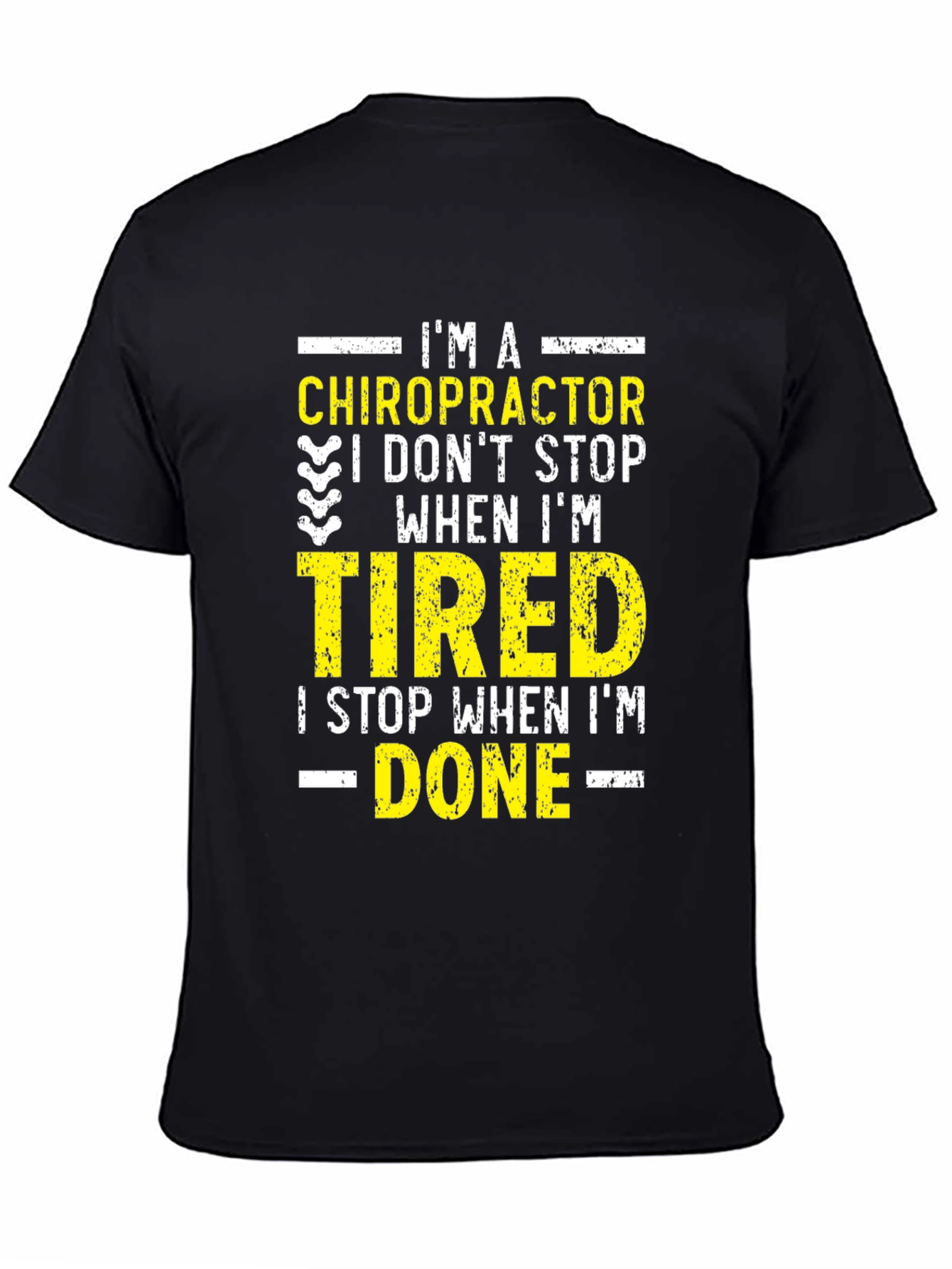 Chiropractor I Dont Stop When Im Tired Graphic Tee