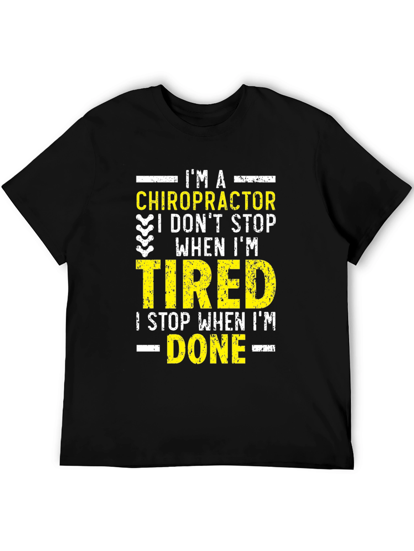 Chiropractor I Dont Stop When Im Tired Graphic Tee