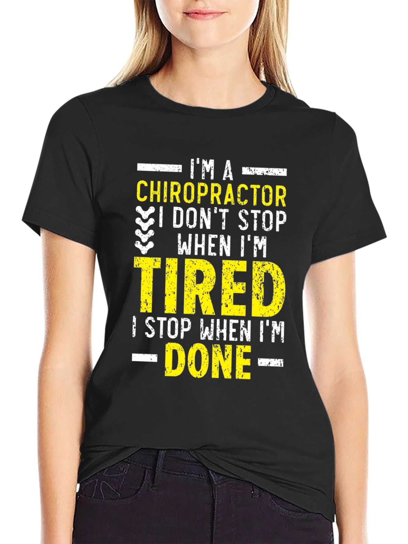 Chiropractor I Dont Stop When Im Tired Graphic Tee