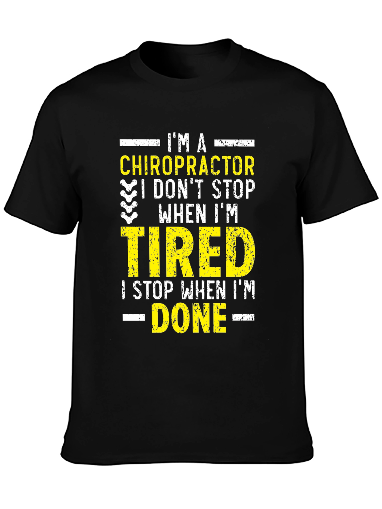 Chiropractor I Dont Stop When Im Tired Graphic Tee