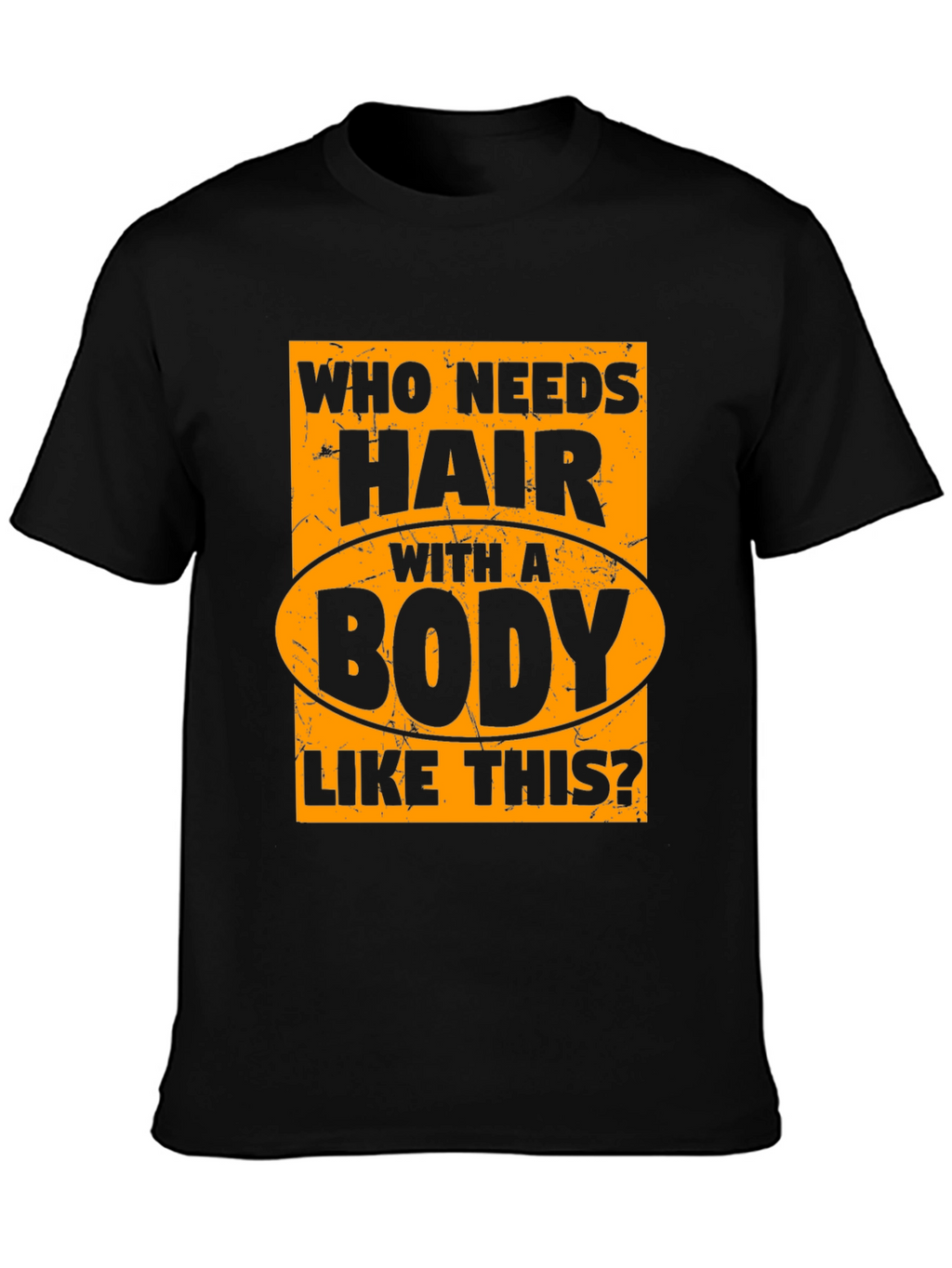 Funny Bald Man T-Shirt - Who Needs Hair?