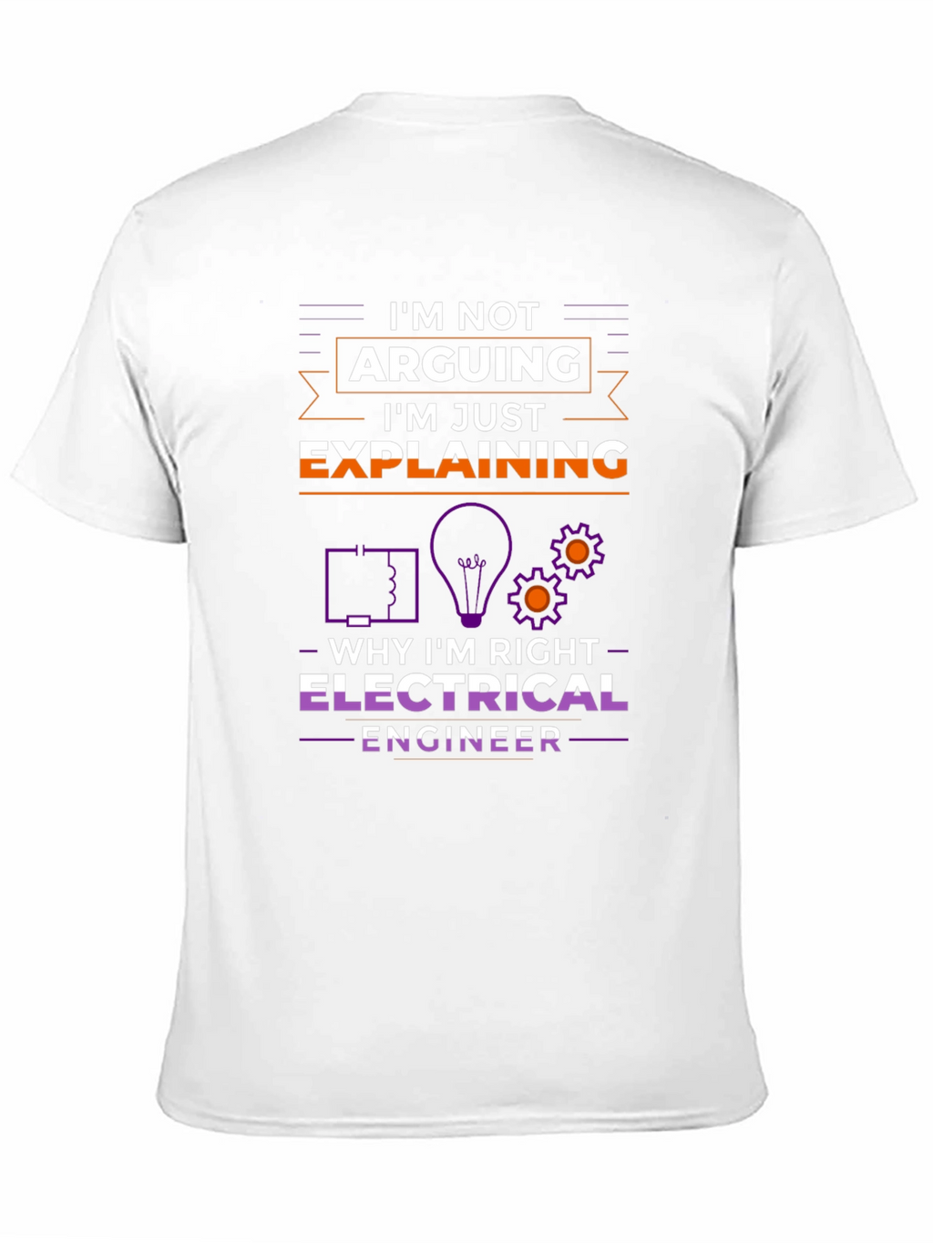 Electrical Engineer Im Not Arguing T-Shirt