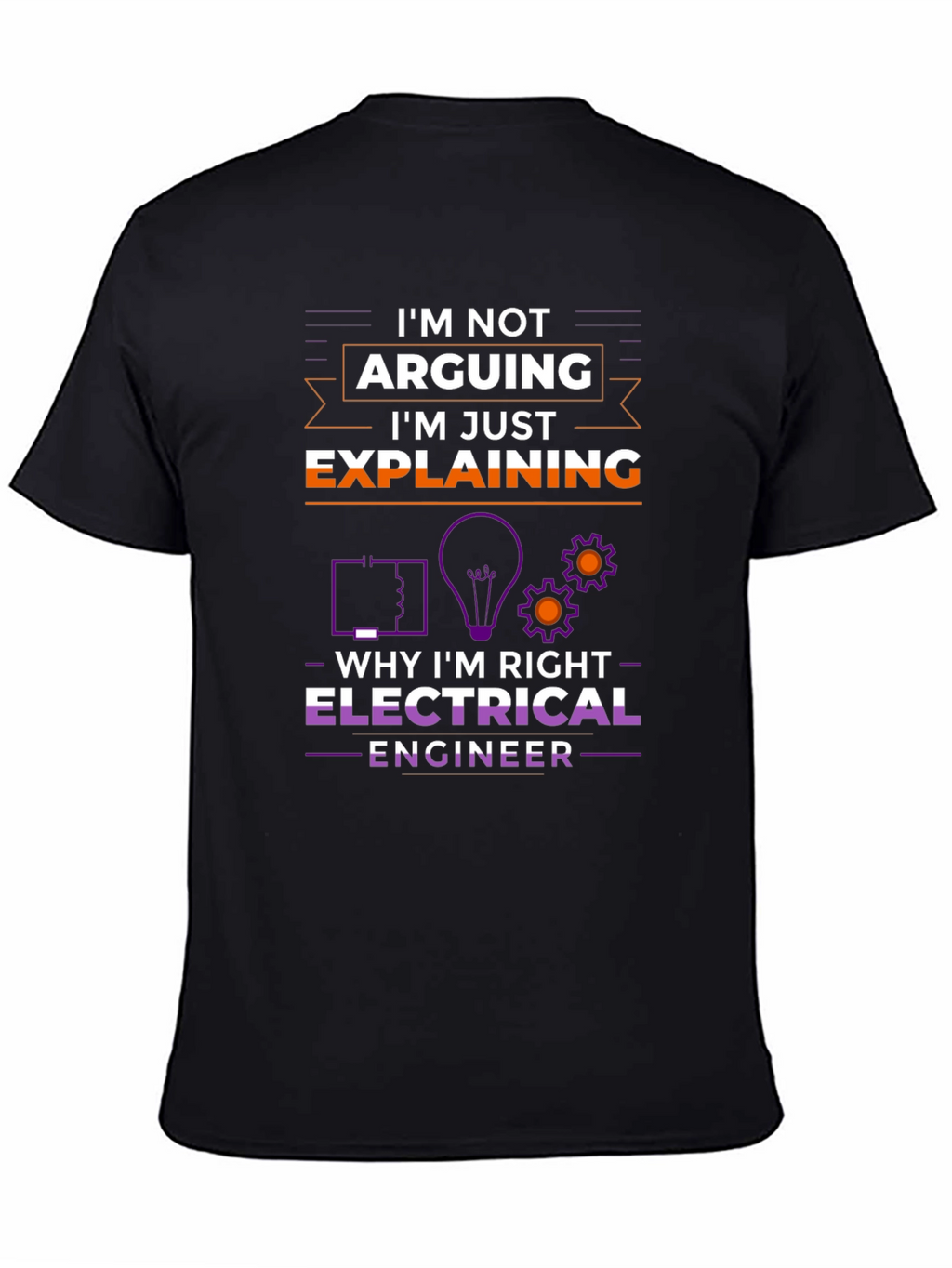 Electrical Engineer Im Not Arguing T-Shirt