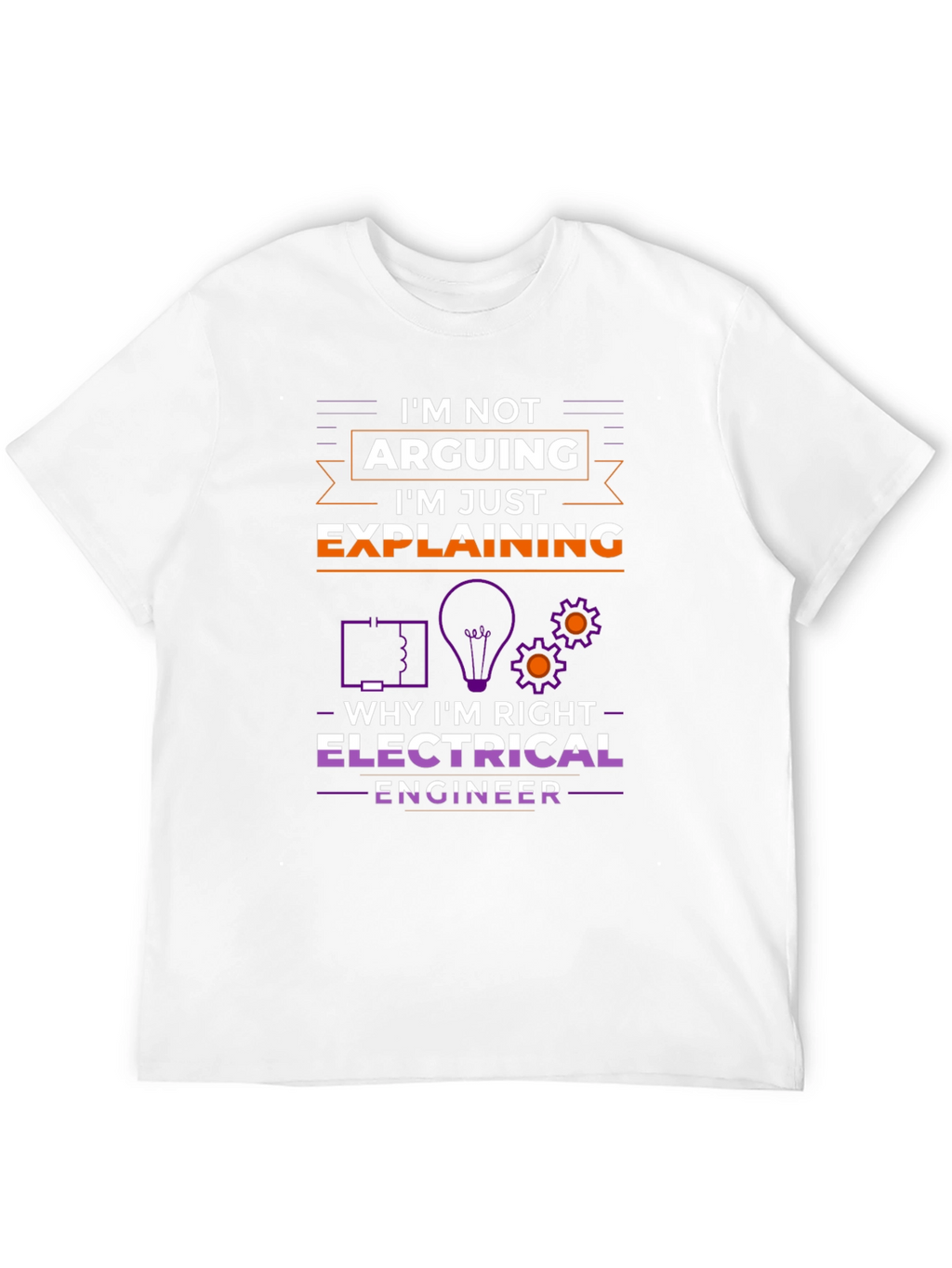 Electrical Engineer Im Not Arguing T-Shirt
