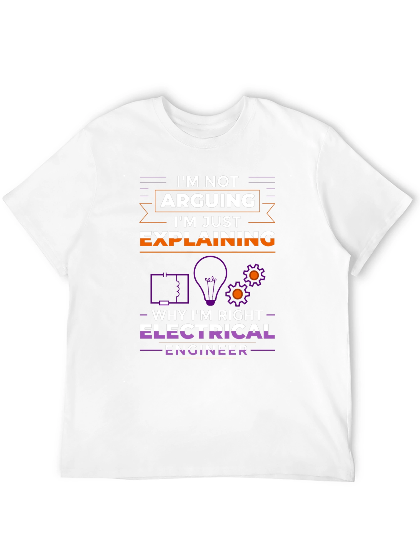 Electrical Engineer Im Not Arguing T-Shirt