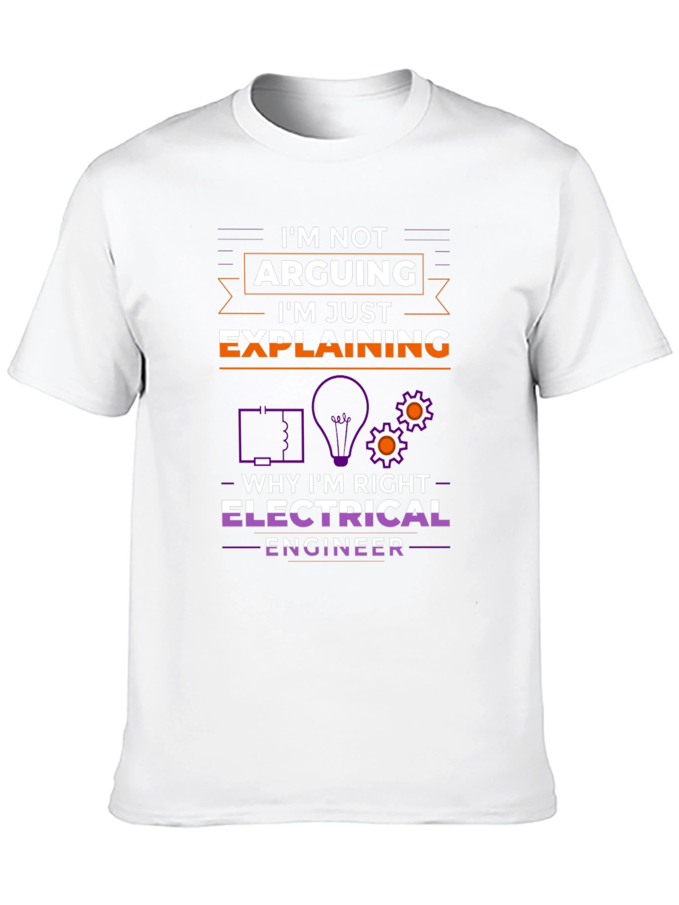 Electrical Engineer Im Not Arguing T-Shirt