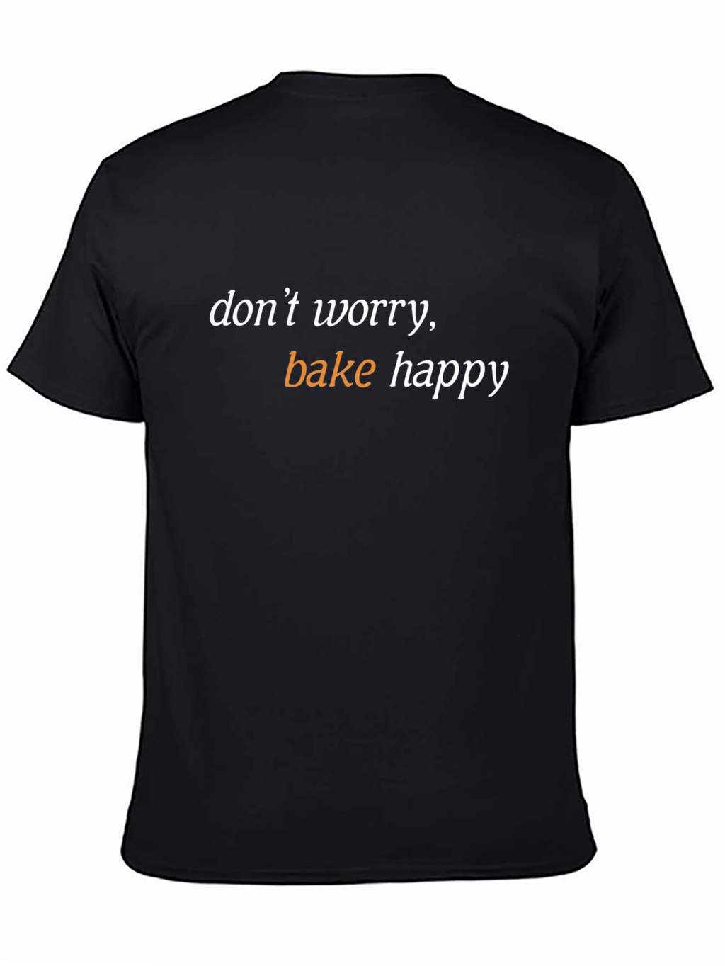 Dont Worry Bake Happy Black T-Shirt
