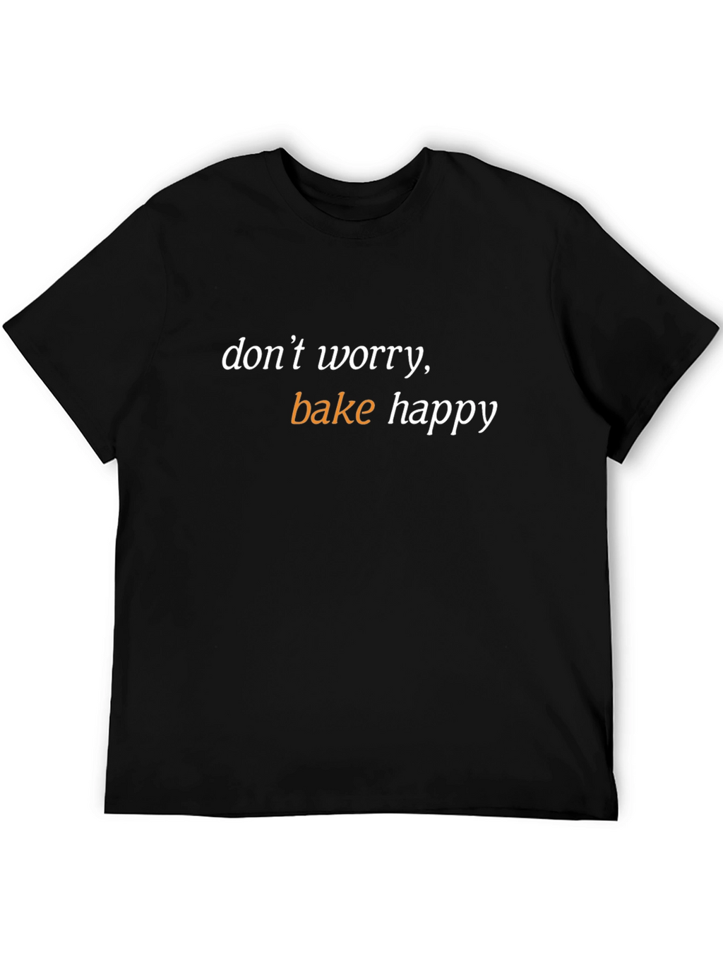 Dont Worry Bake Happy Black T-Shirt