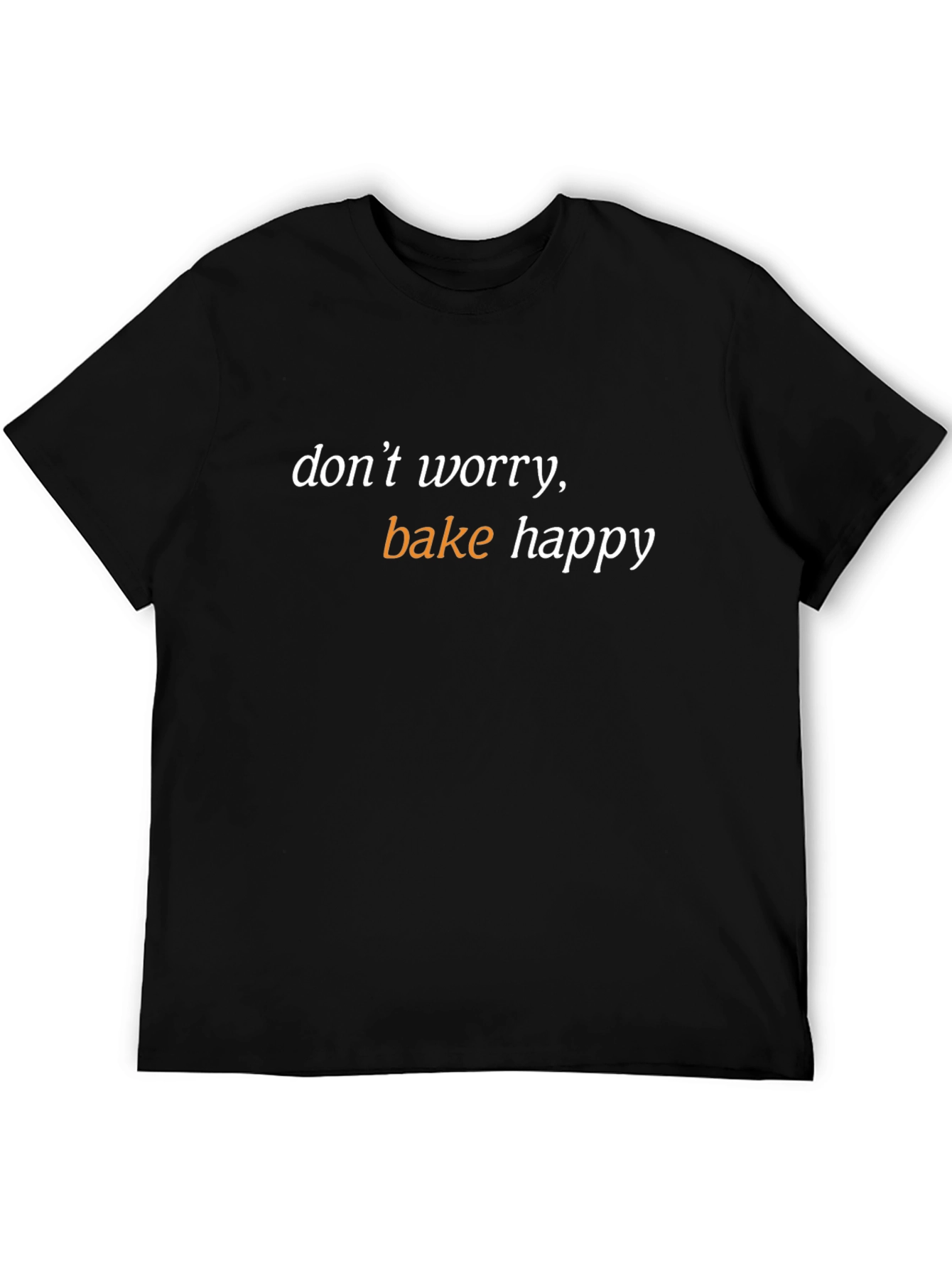 Dont Worry Bake Happy Black T-Shirt