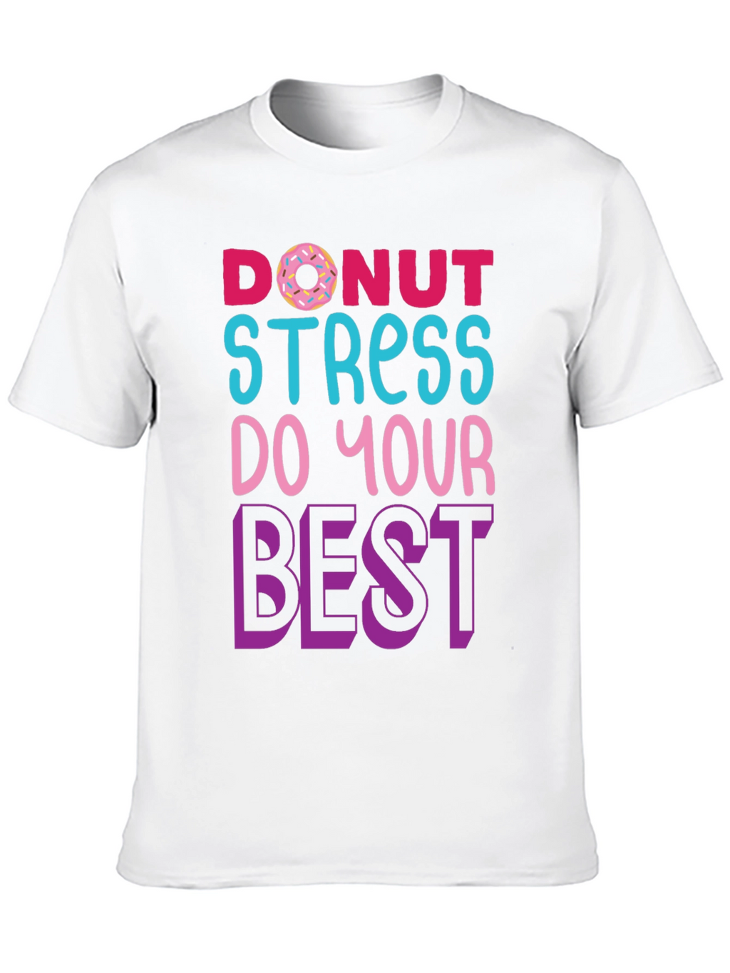 Donut Stress T-Shirt - Motivational Graphic Tee