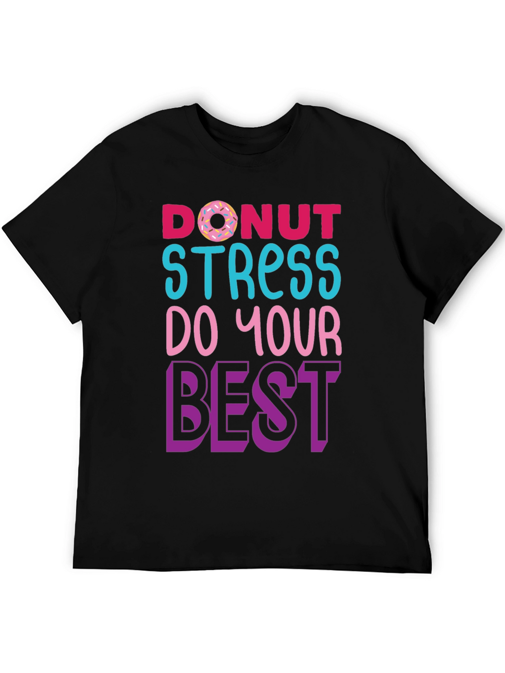 Donut Stress T-Shirt - Motivational Graphic Tee