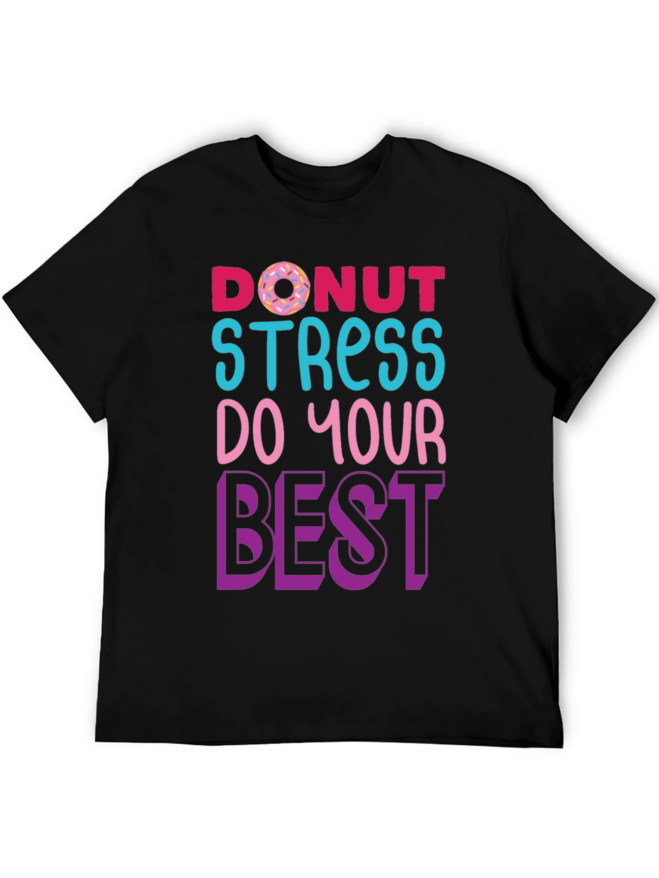 Donut Stress T-Shirt - Motivational Graphic Tee