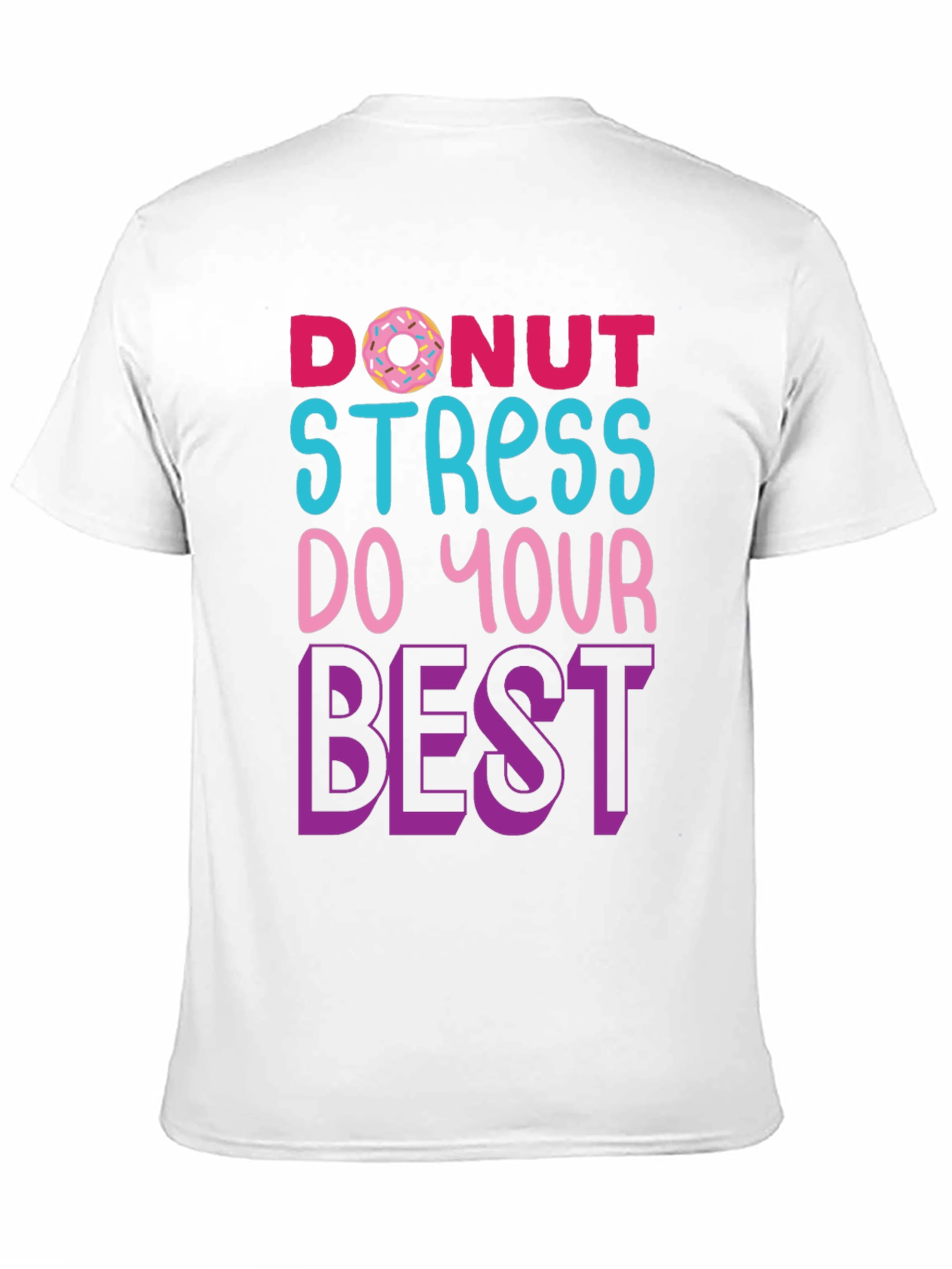 Donut Stress T-Shirt - Motivational Graphic Tee