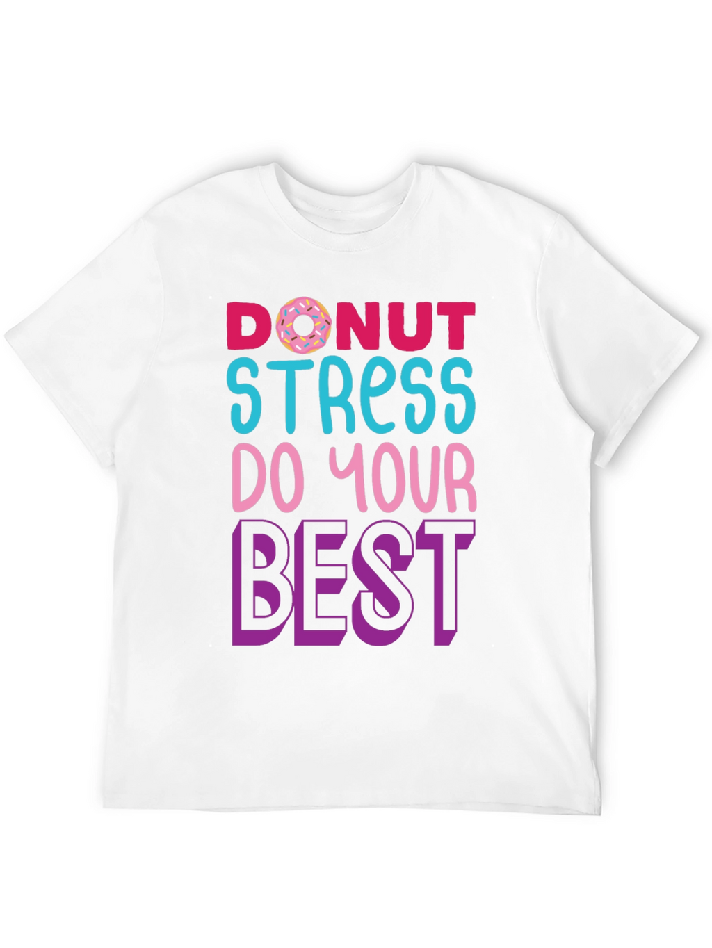 Donut Stress T-Shirt - Motivational Graphic Tee