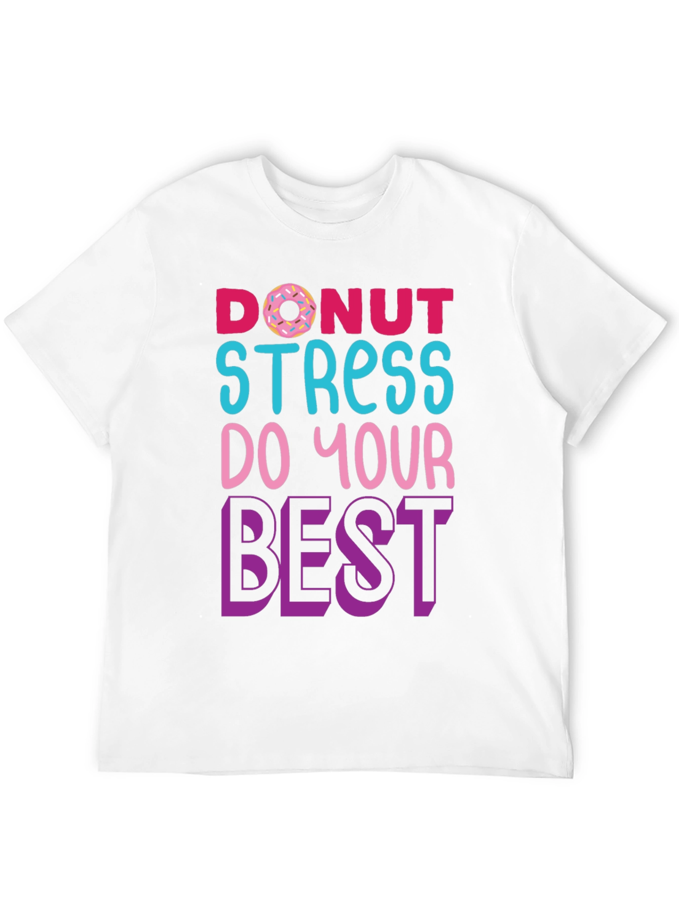 Donut Stress T-Shirt - Motivational Graphic Tee
