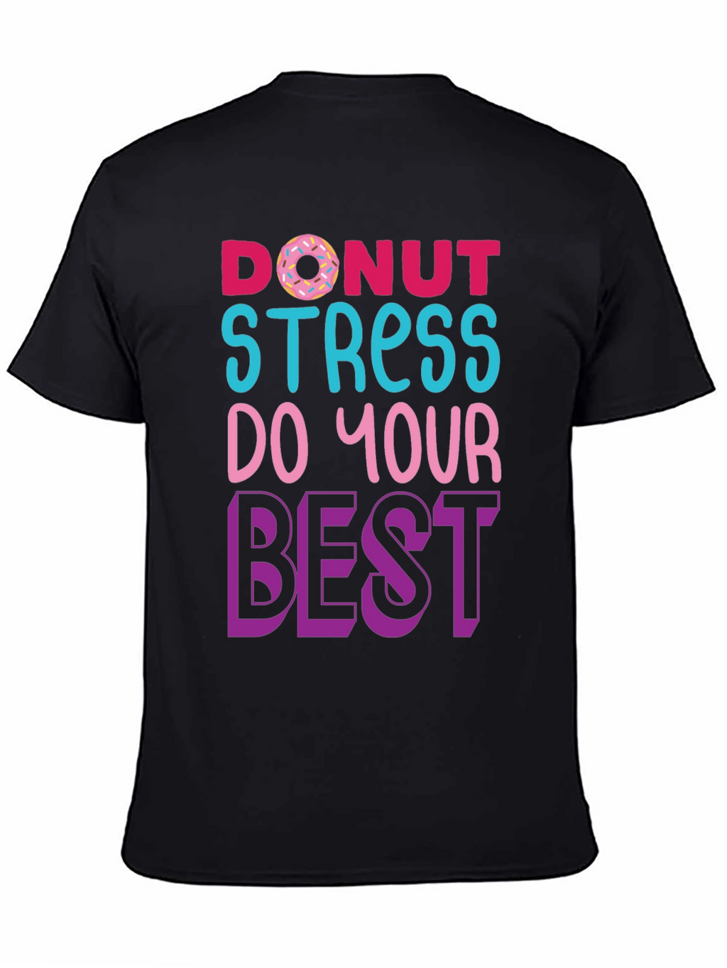 Donut Stress T-Shirt - Motivational Graphic Tee