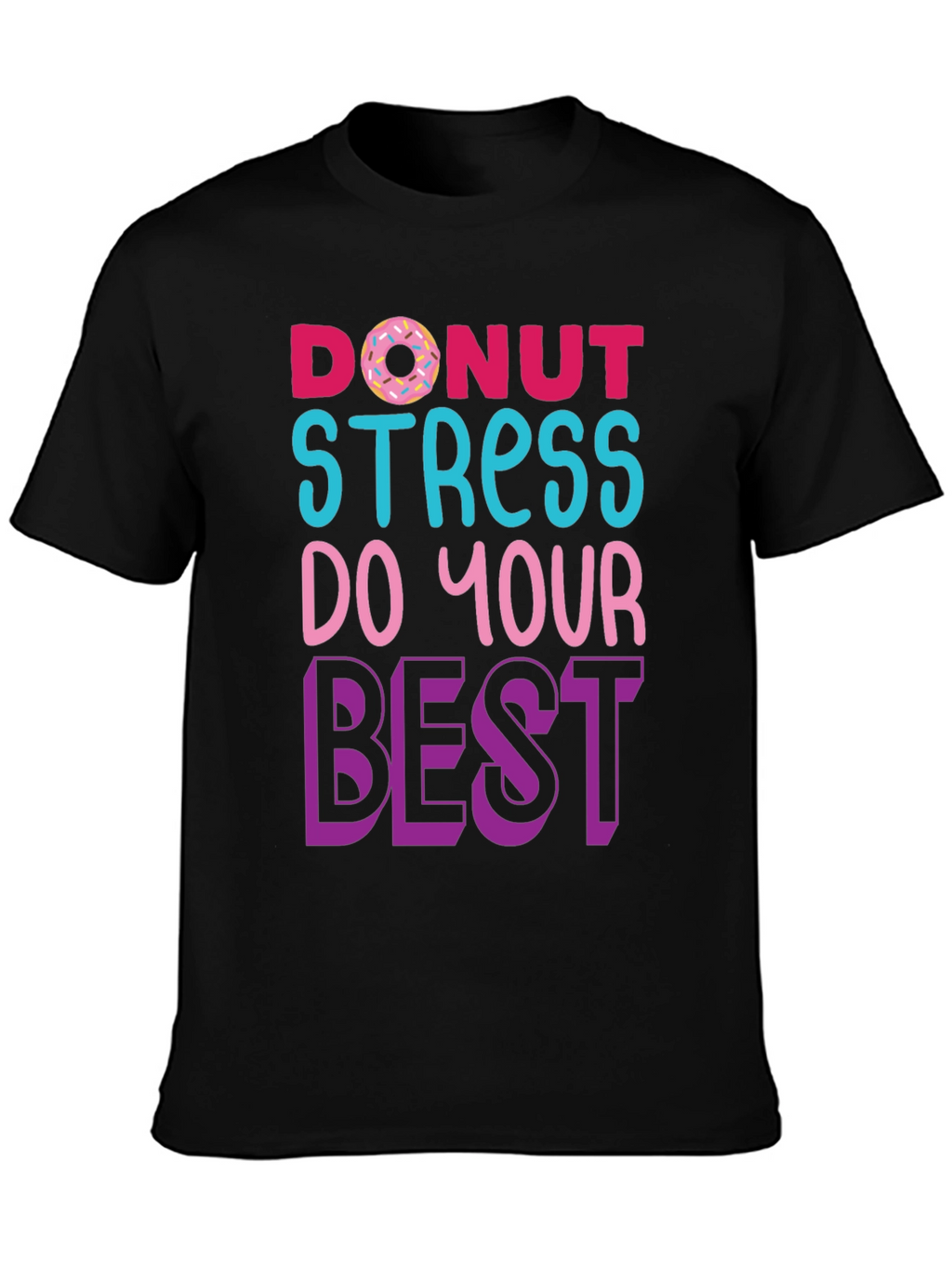 Donut Stress T-Shirt - Motivational Graphic Tee