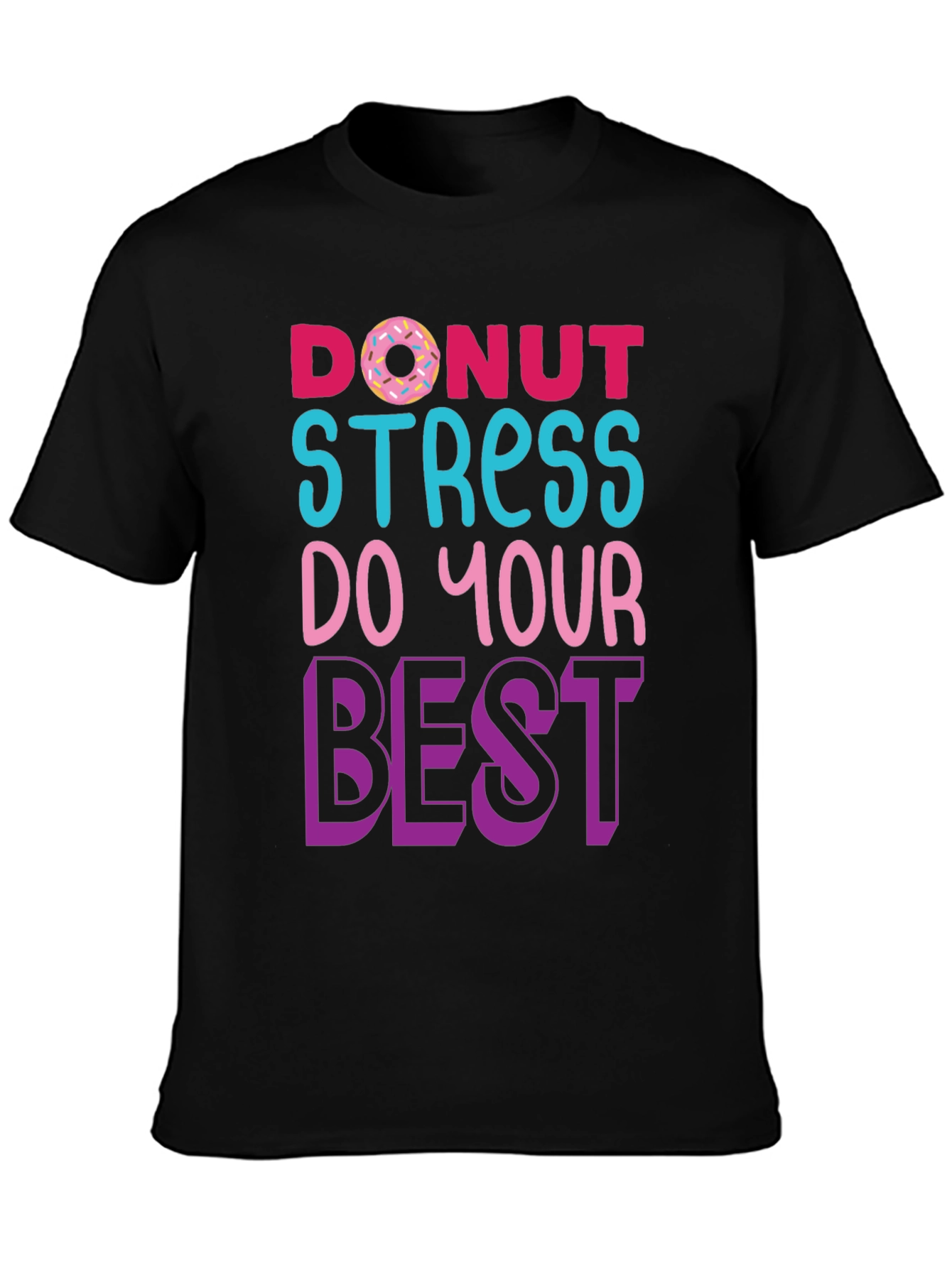 Donut Stress T-Shirt - Motivational Graphic Tee