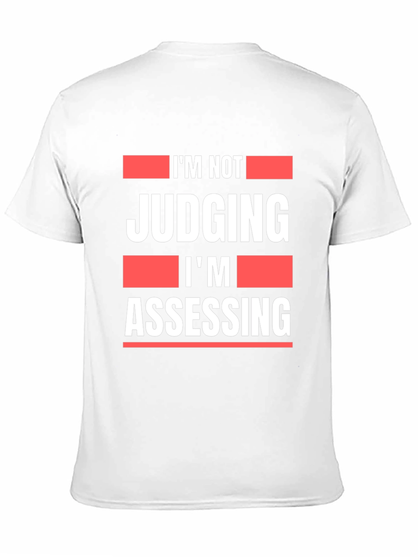 Im Not Judging Im Assessing Graphic T-Shirt