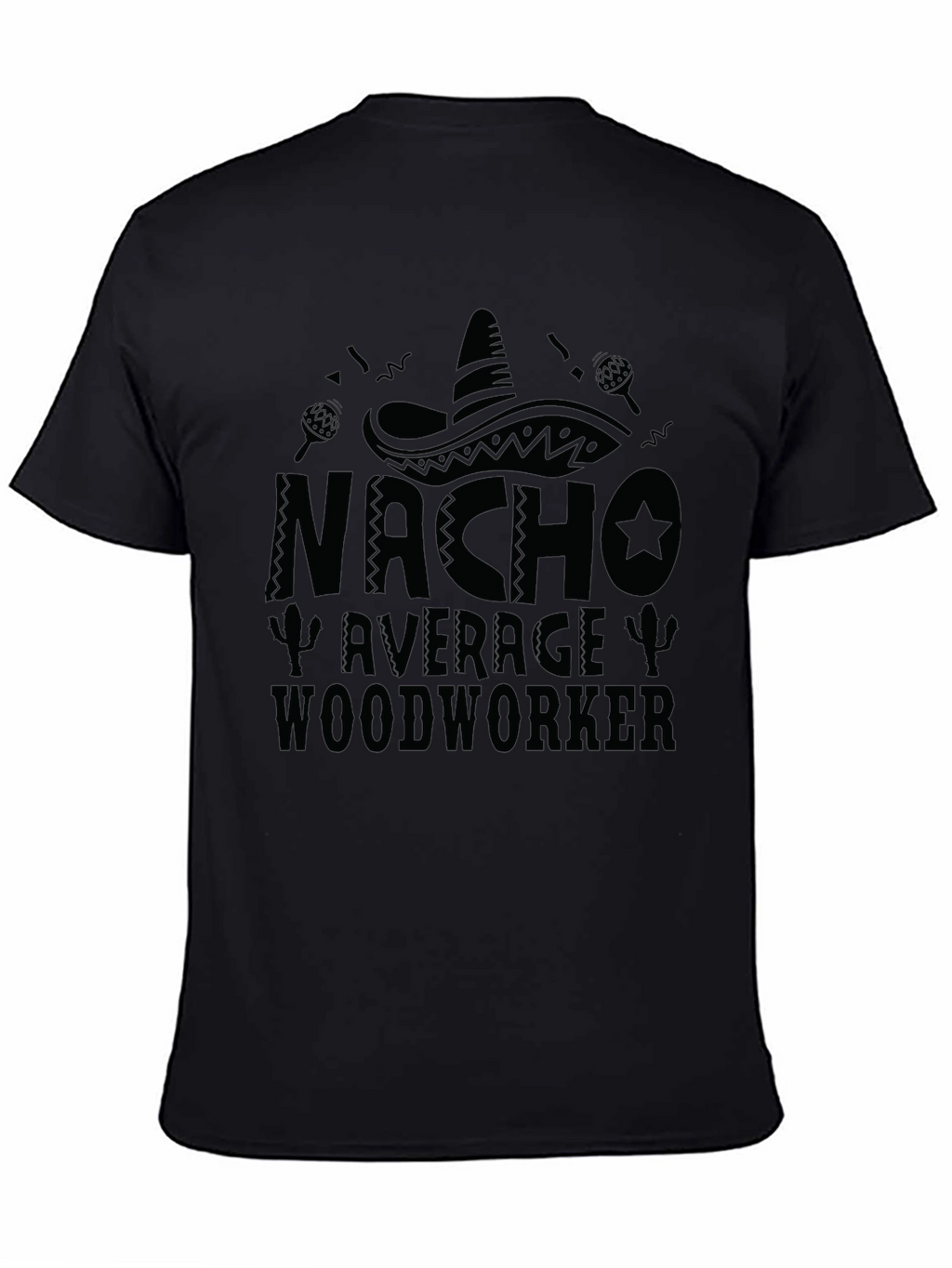 Nacho Average Woodworker Black T-Shirt
