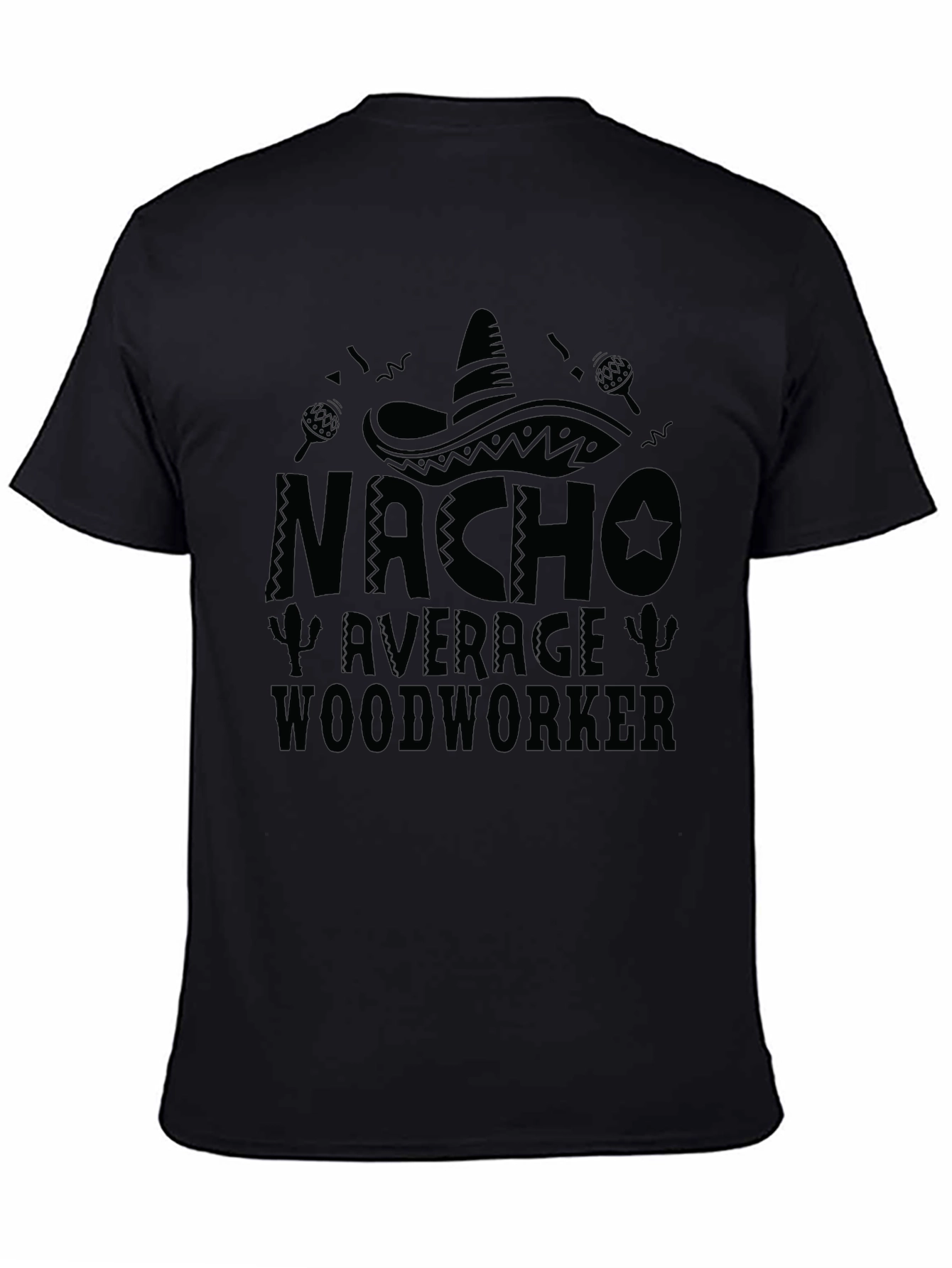 Nacho Average Woodworker Black T-Shirt