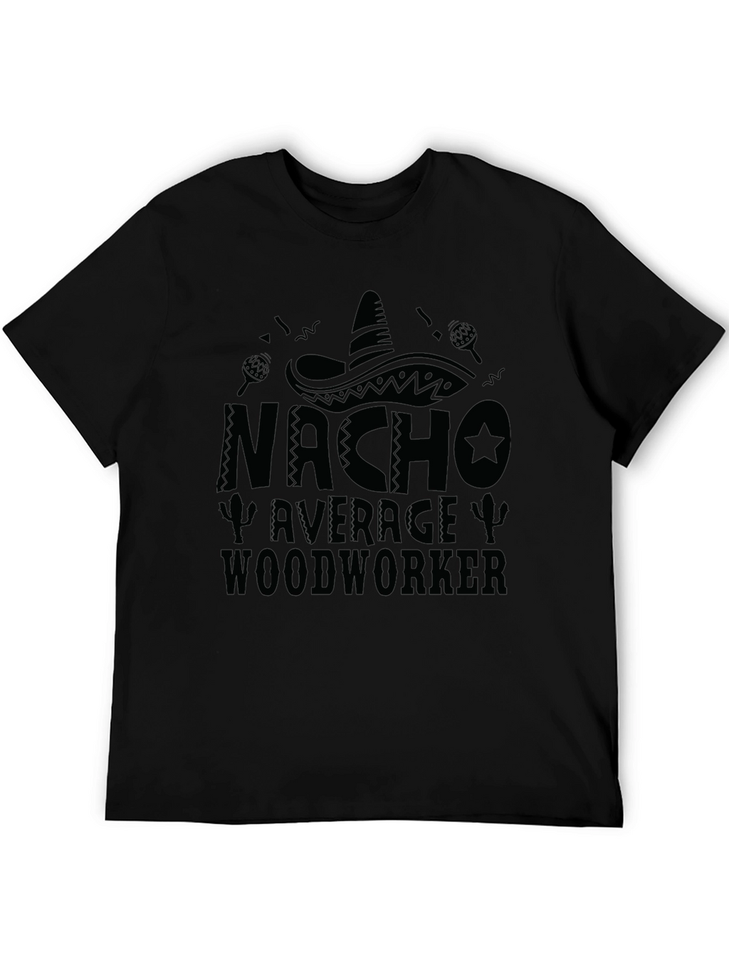 Nacho Average Woodworker Black T-Shirt