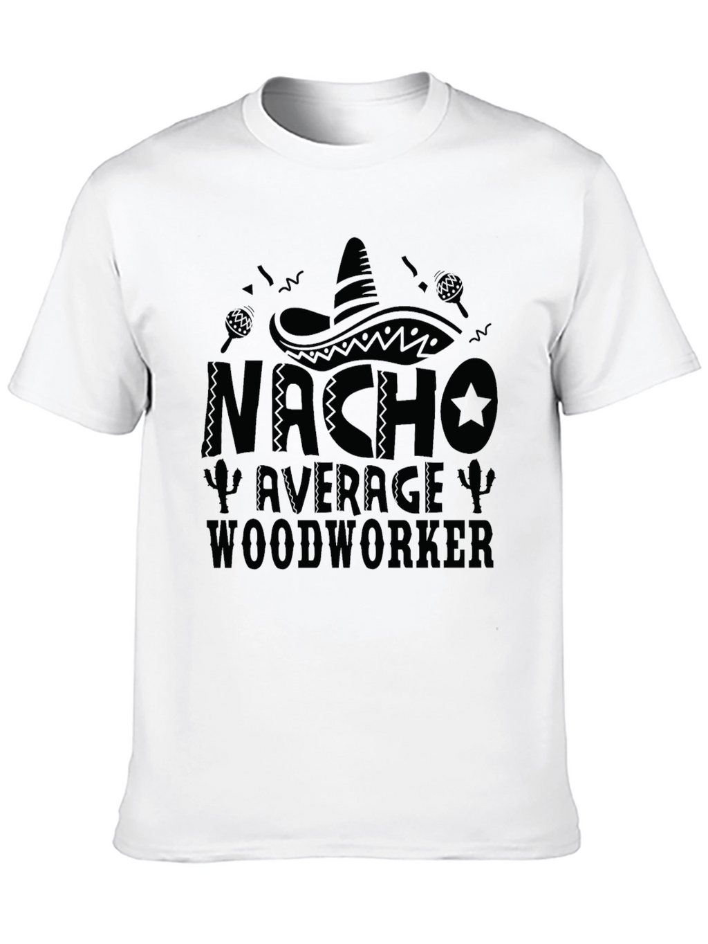 Nacho Average Woodworker Black T-Shirt