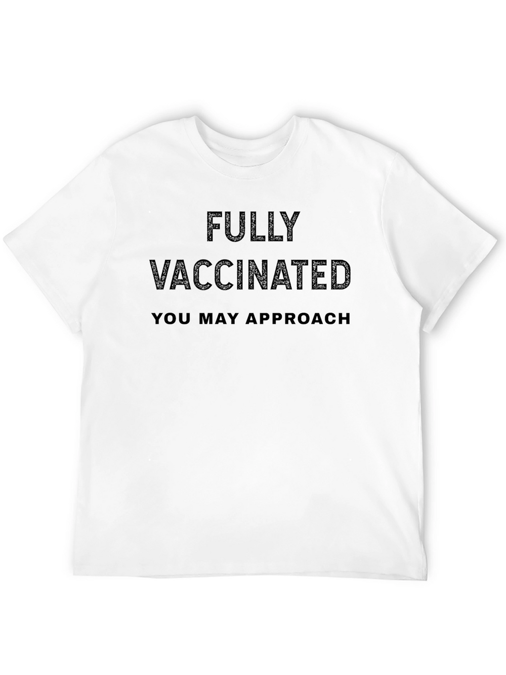Fully Vaccinated T-Shirt - You May Approach