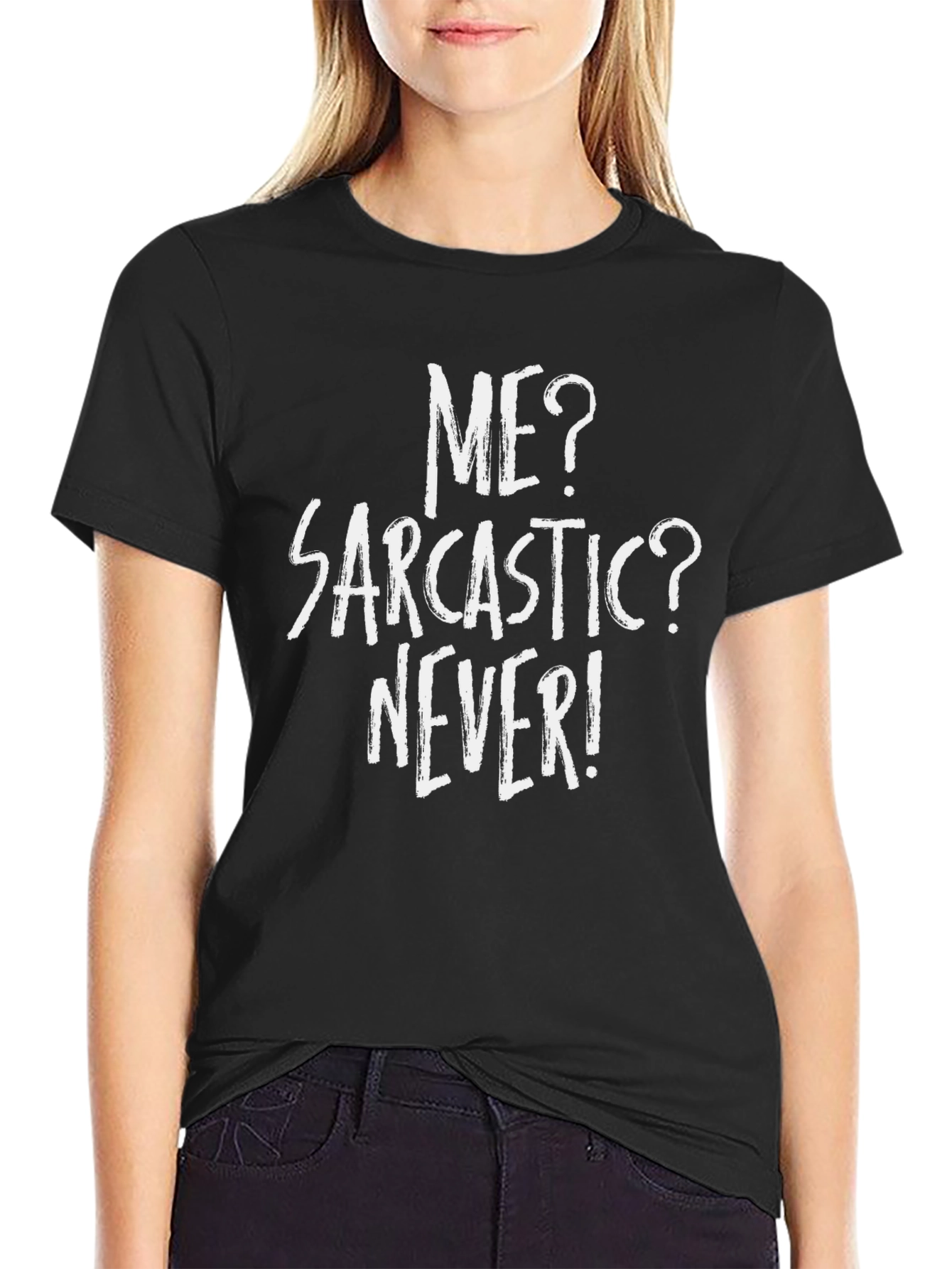 Sarcastic Humor Tee - Me? Sarcastic? Never!