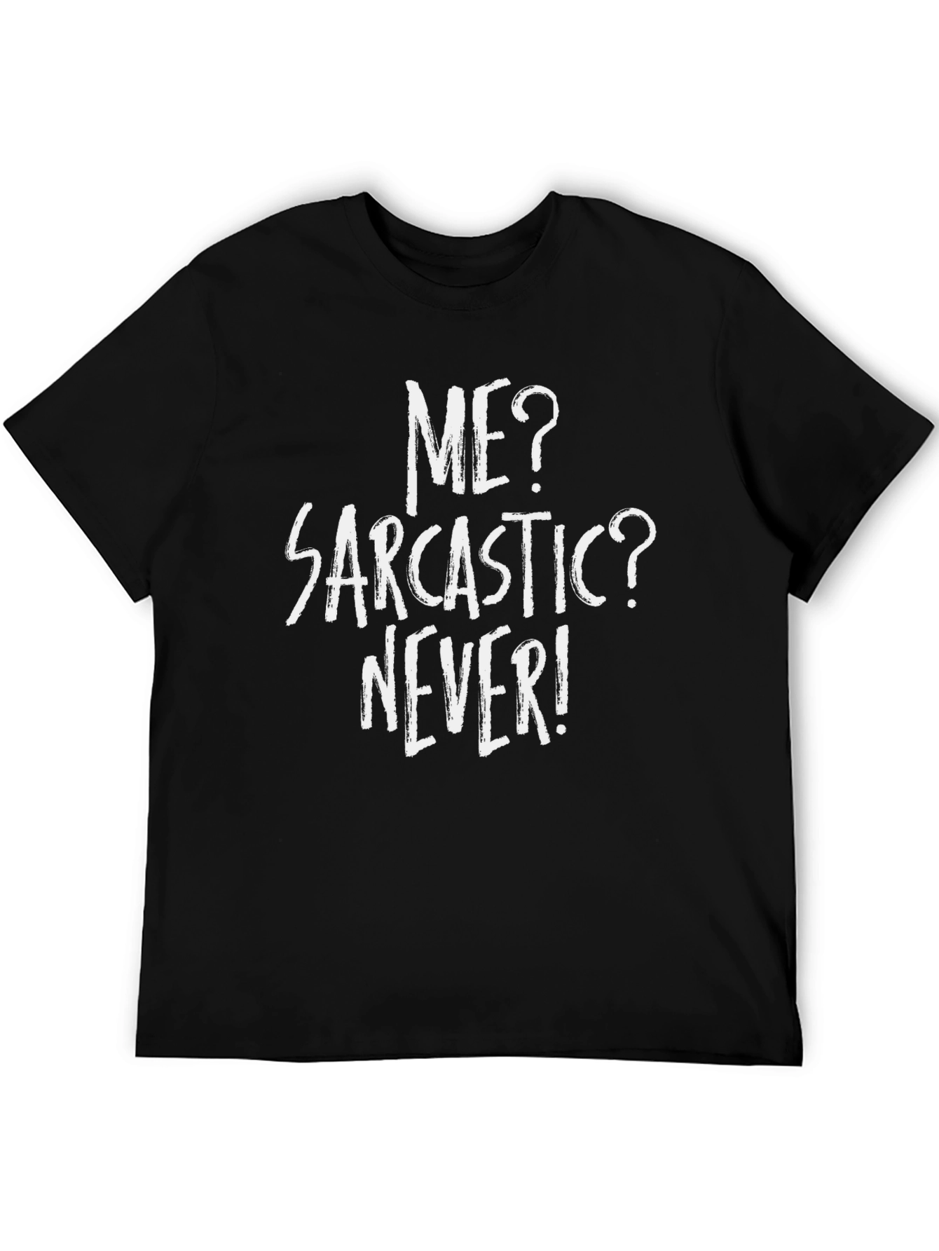 Sarcastic Humor Tee - Me? Sarcastic? Never!